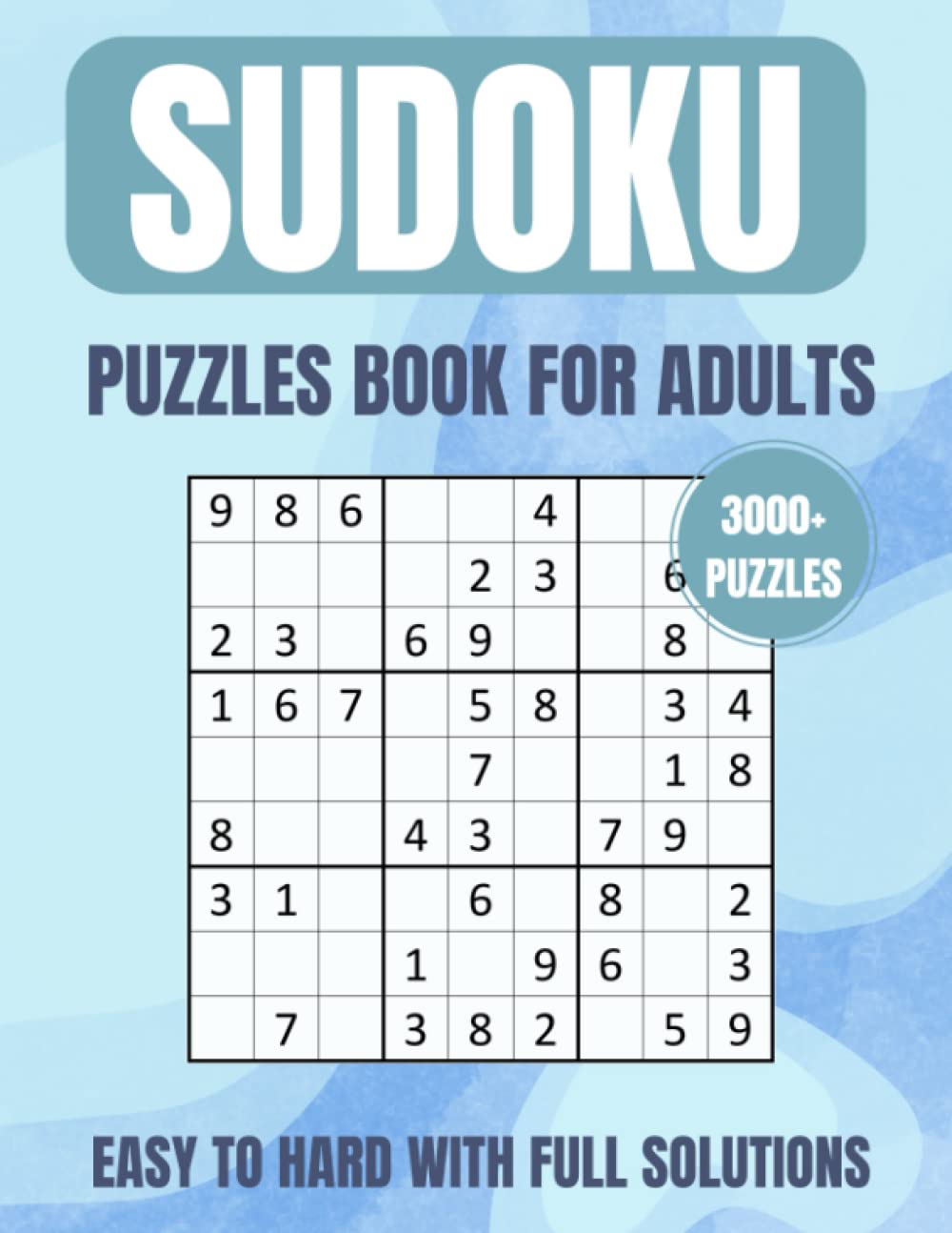 3000+ Sudoku Puzzles for Adults: More Than 3000 Sudoku Puzzles from Easy to Hard for adults with full solutions.