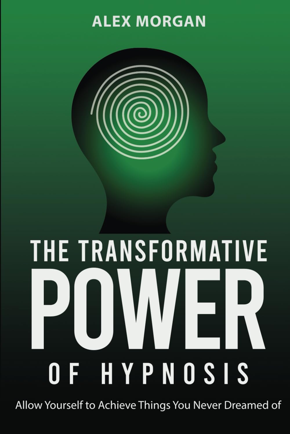 The Transformative Power of Hypnosis: Allow Yourself to Achieve Things You Never Dreamed of