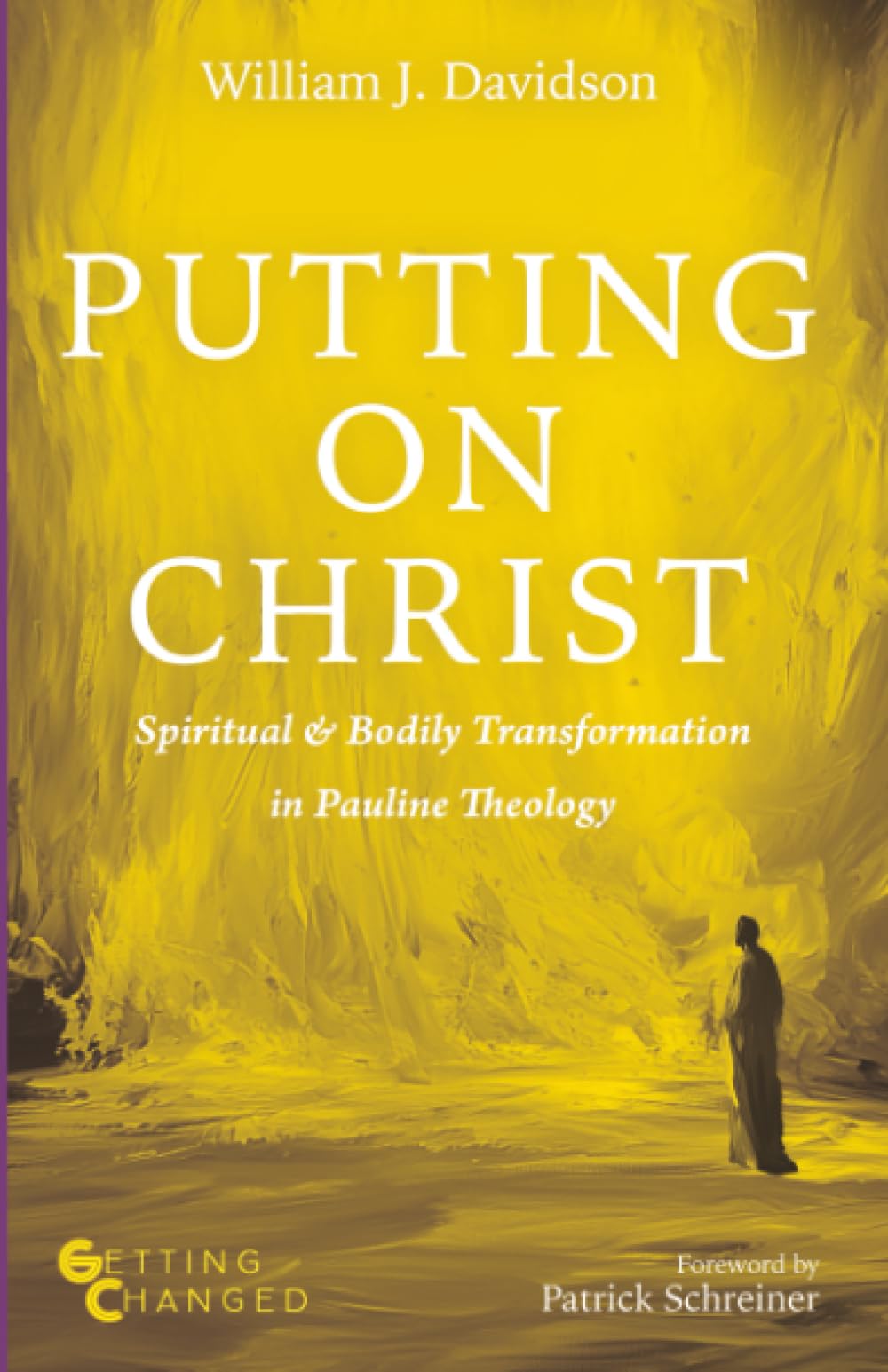 Putting on Christ: Spiritual and Bodily Transformation in Pauline Theology (Getting Changed)