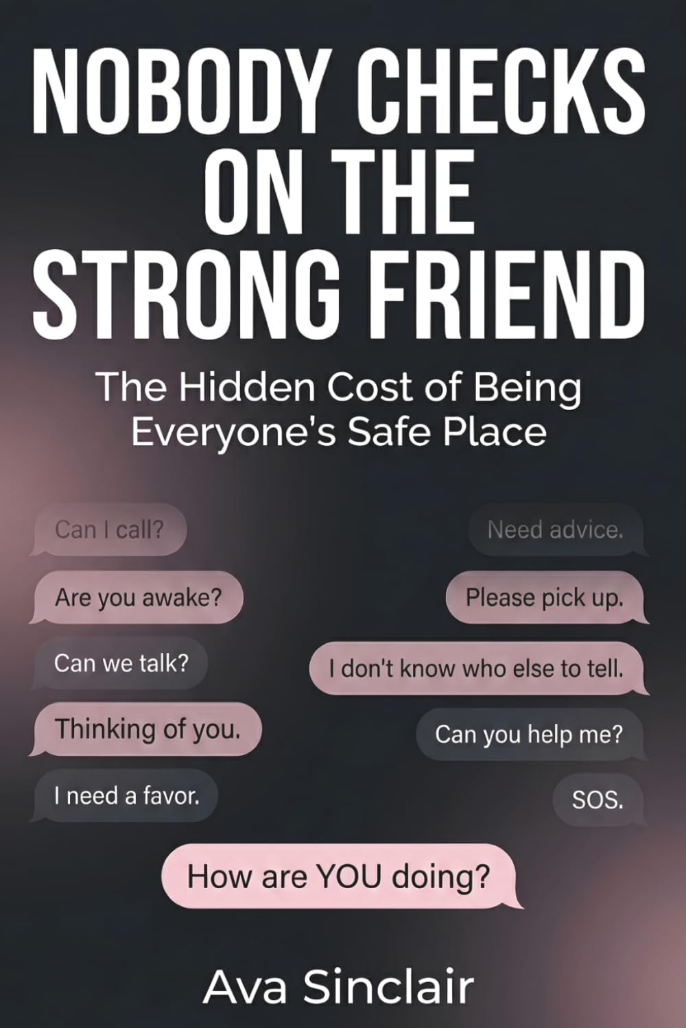 Nobody Checks on the Strong Friend: The Hidden Cost of Being Everyone’s Safe Place
