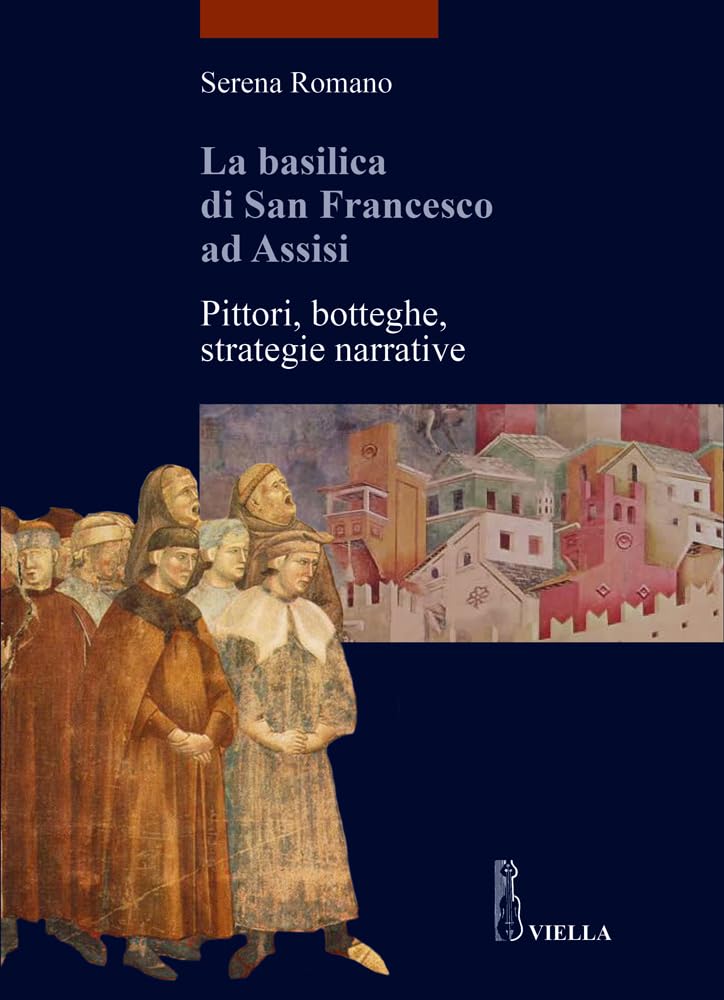 La Basilica Di San Francesco Ad Assisi livre peintres italiens et stratégies narratives