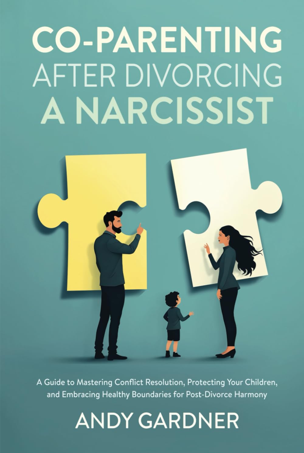 Co-Parenting After Divorcing a Narcissist: A Guide to Mastering Conflict Resolution, Protecting Your Children, and Embracing Healthy Boundaries for Post-Divorce Harmony (Interpersonal Mastery)