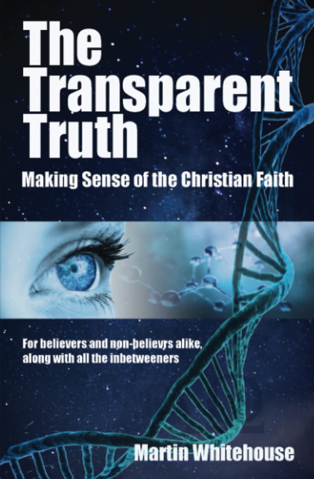 The Transparent Truth: Making Sense of the Christian Faith