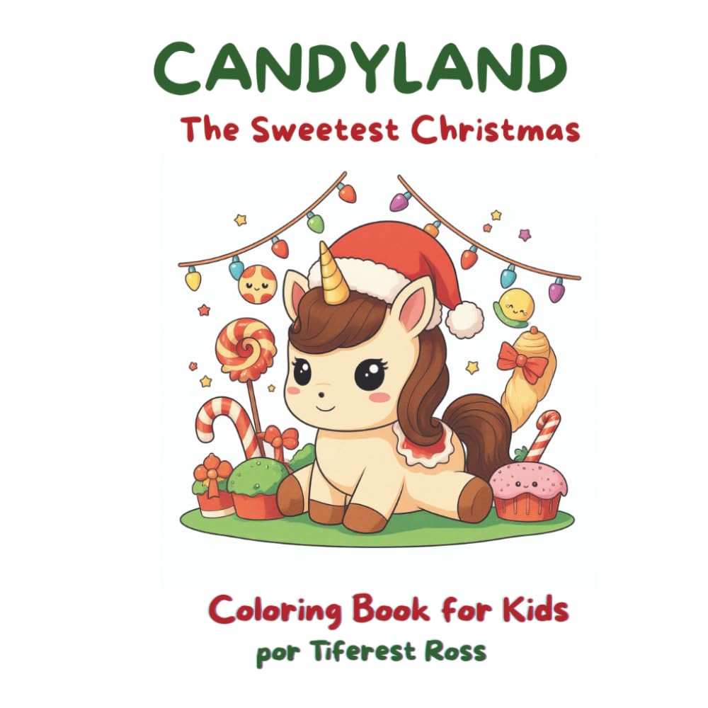 Candyland : Sweet Christmas Coloring Book: Fun and Easy Coloring Pages with Cute Candy Animals, Gingerbread Friends, and Christmas Treats