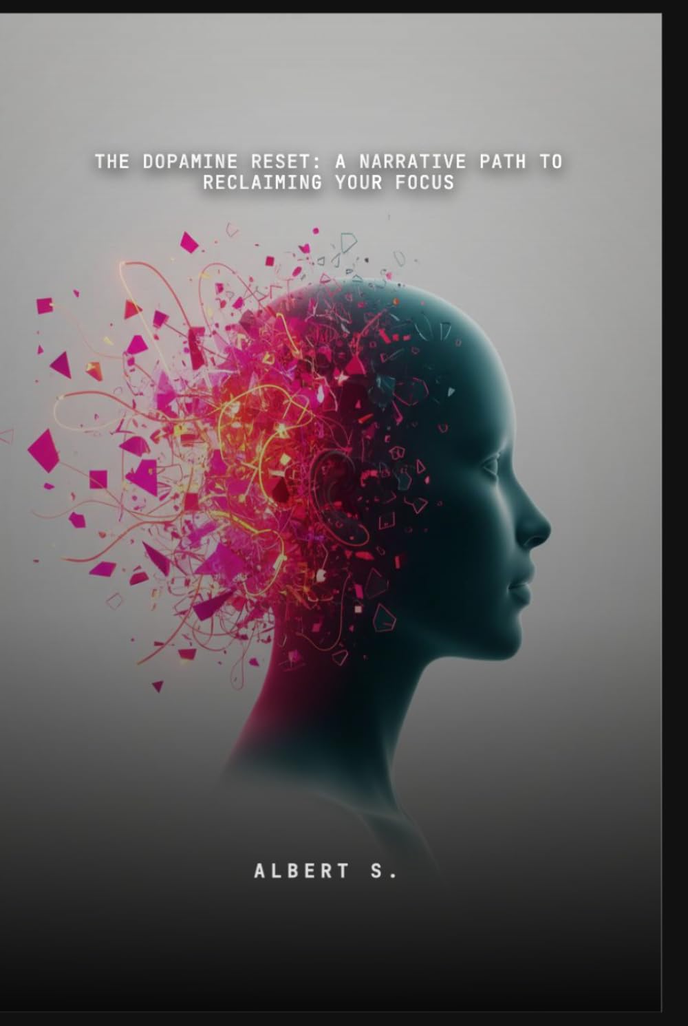 THE DOPAMINE RESET: A Narrative Path to Reclaiming Your Focus