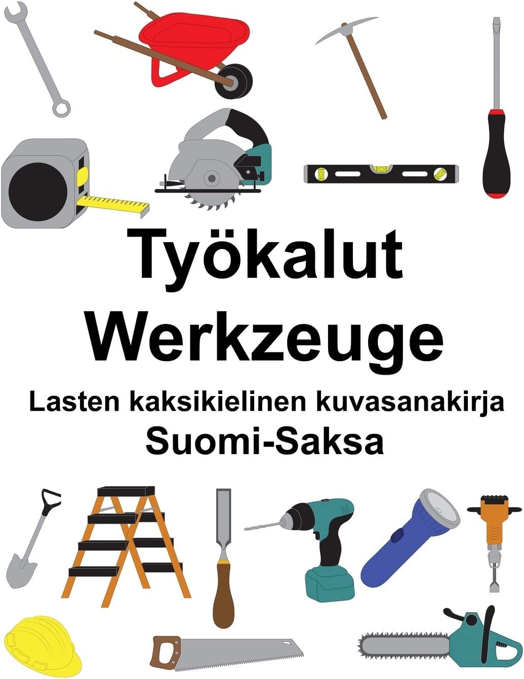 Suomi-Saksa Työkalut/Werkzeuge Lasten kaksikielinen kuvasanakirja