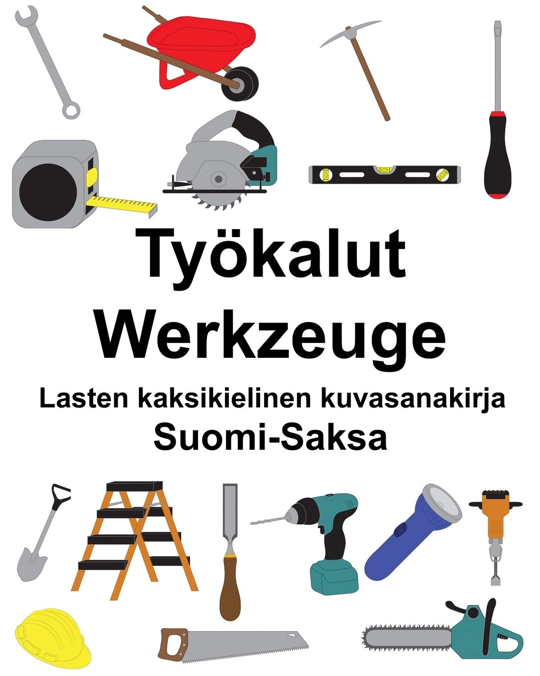Suomi-Saksa Työkalut/Werkzeuge Lasten kaksikielinen kuvasanakirja