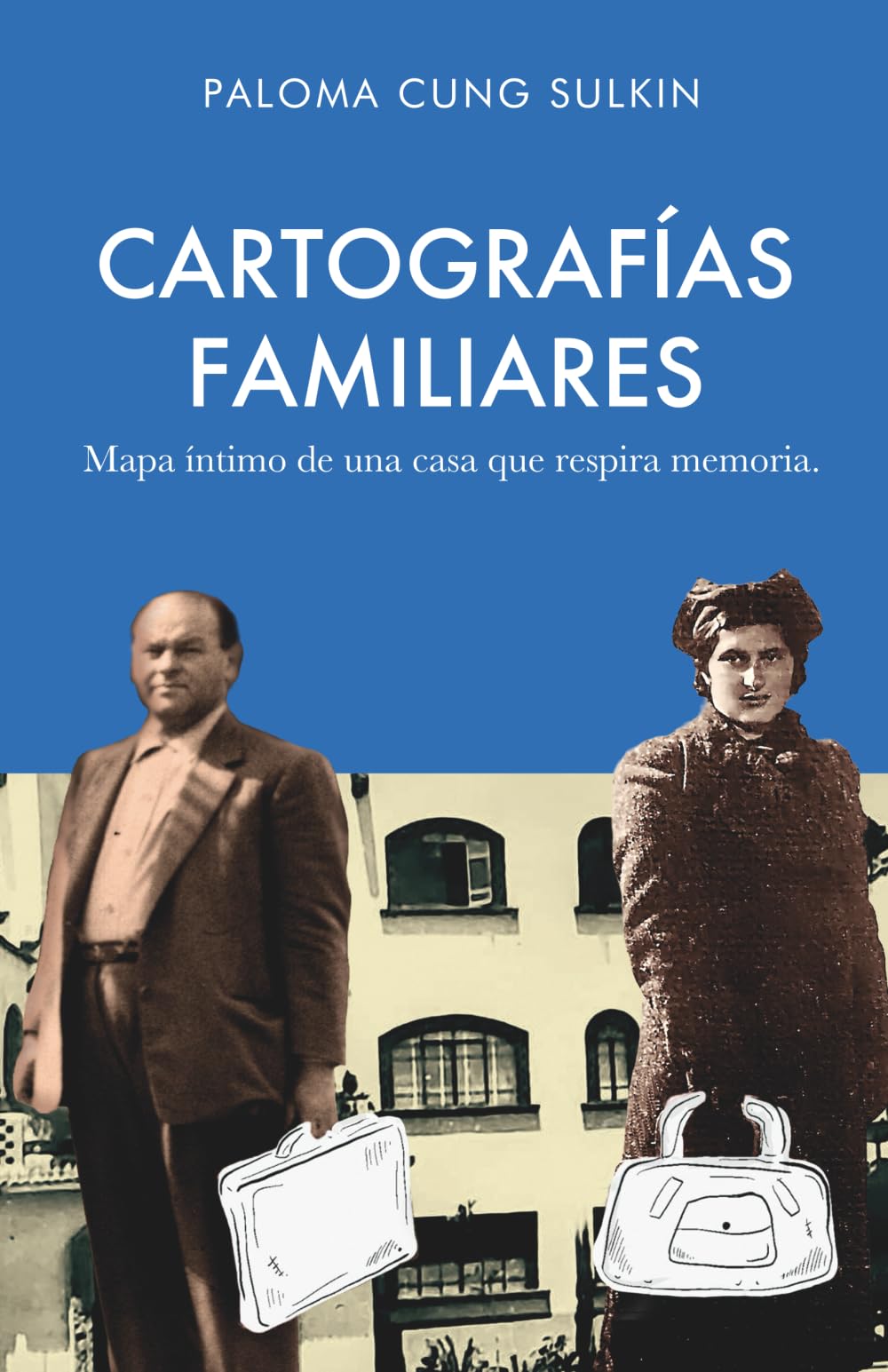 Cartografías familiares Subtítulo: Mapa íntimo de una casa que: Mapa íntimo de una casa que respira memoria