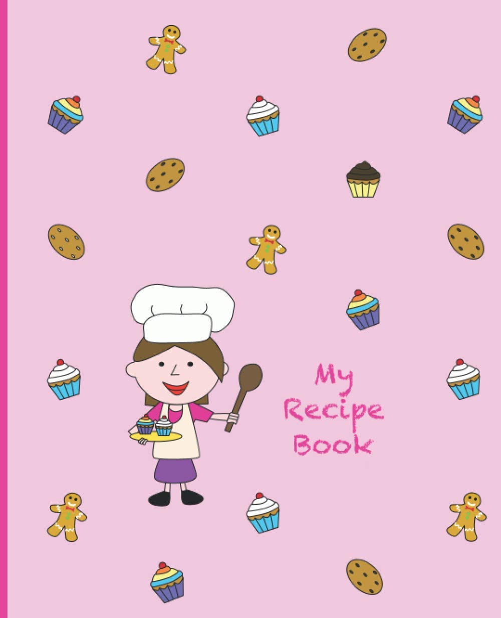 My Recipe Book: Blank / Write Your Own Recipe Book - Kids / Girls Edition