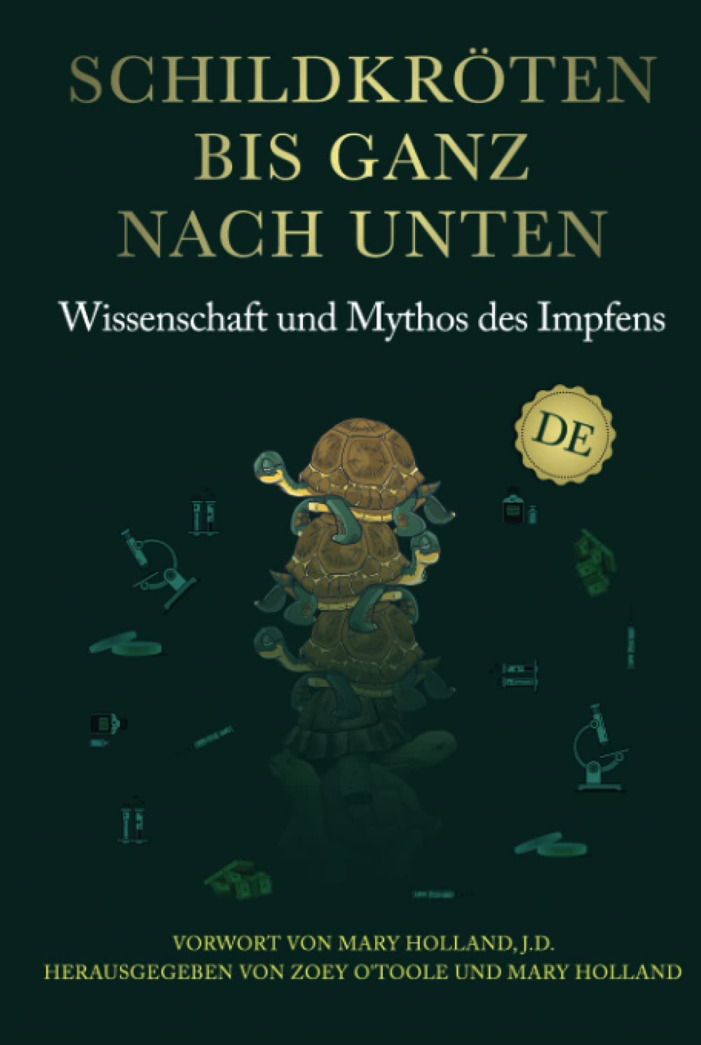 Schildkröten bis ganz nach unten Wissenschaft und Mythos des Impfens Holland J.D., Mary, O Schildkröten bis ganz nach unten Wissenschaft und Mythos des Impfens Holland J.D., Mary, O