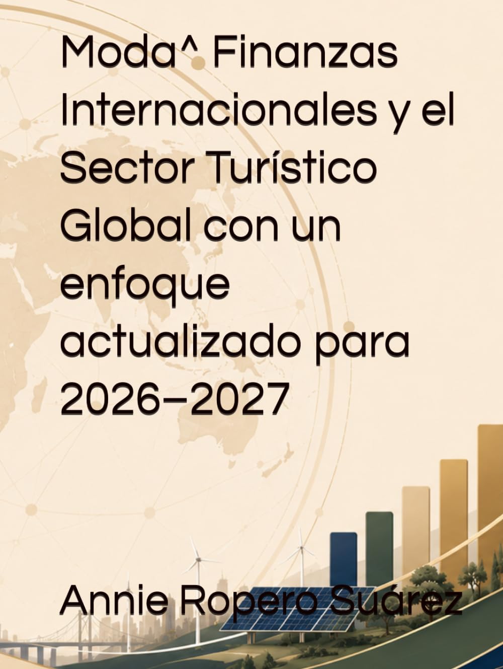 Moda^J Finanzas Internacionales y el Sector Turístico Global ^J con un enfoque actualizado para 2026–2027