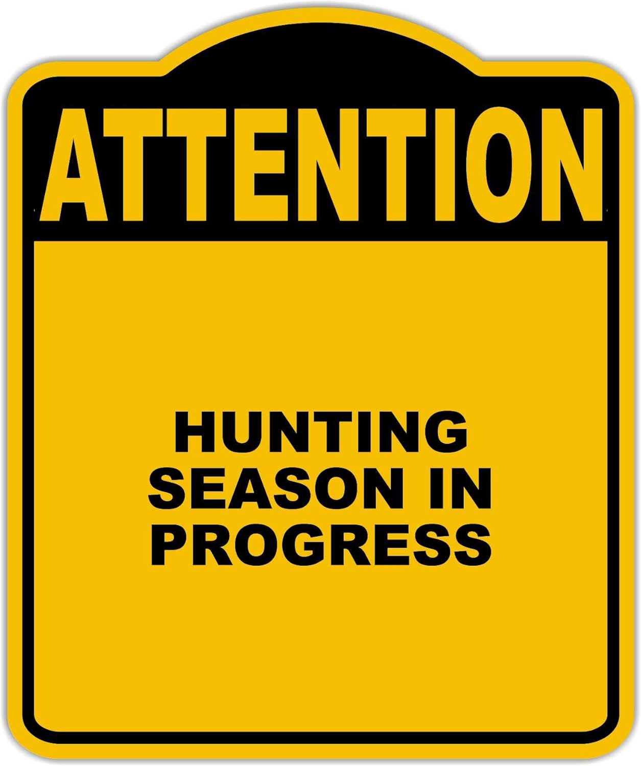 HUNTING SEASON IN PROGRESS Attention Yellow Black Aluminum Composite Sign 20 x 24 inches