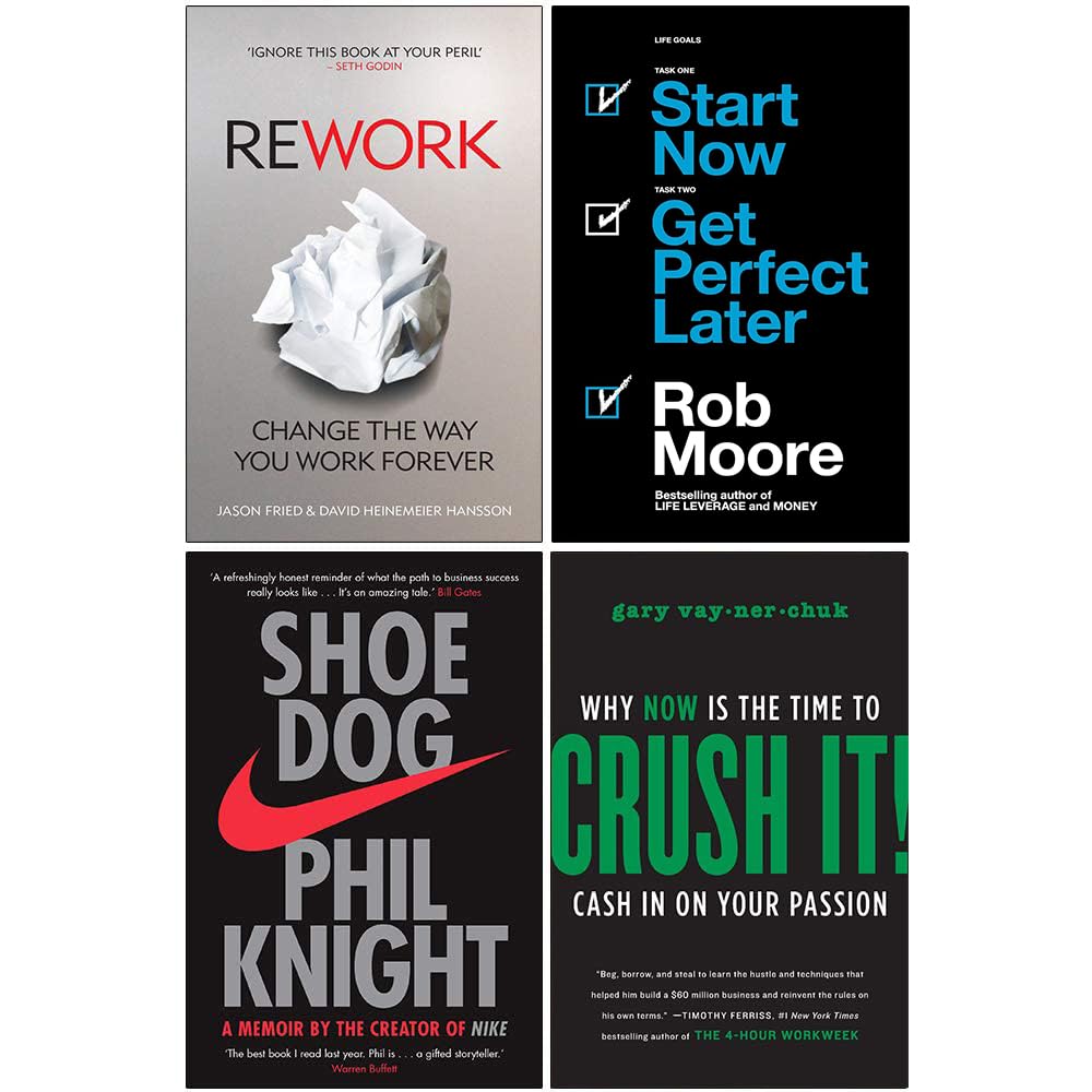 ReWork Change the Way You Work Forever, Start Now Get Perfect Later, Shoe Dog A Memoir by the Creator of Nike, Crush It 4 Books Collection Set