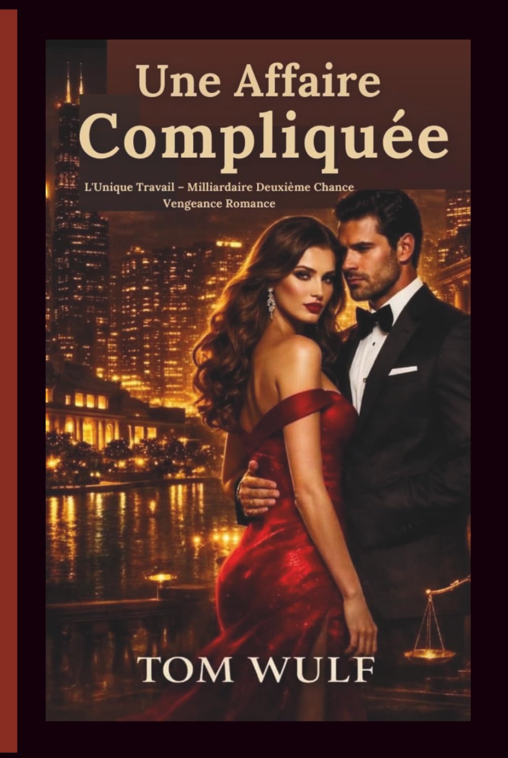 Une Affaire Compliquée: L'Unique Travail – Milliardaire Deuxième Chance Vengeance Romance