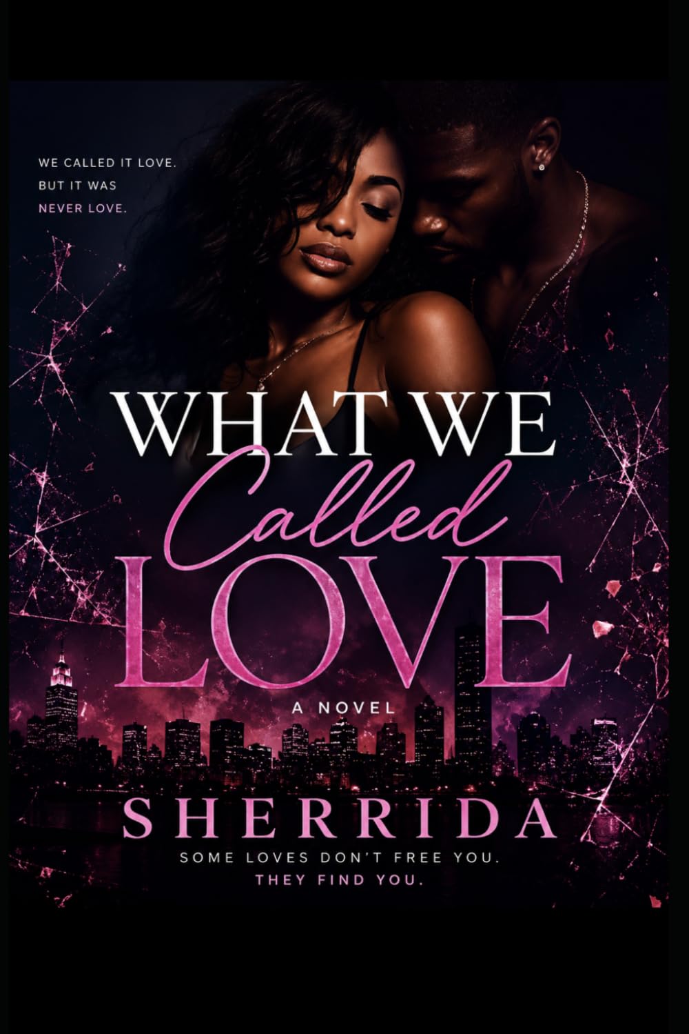 What We Called Love: A Story of Trauma Bonds, Healing, and Self Love