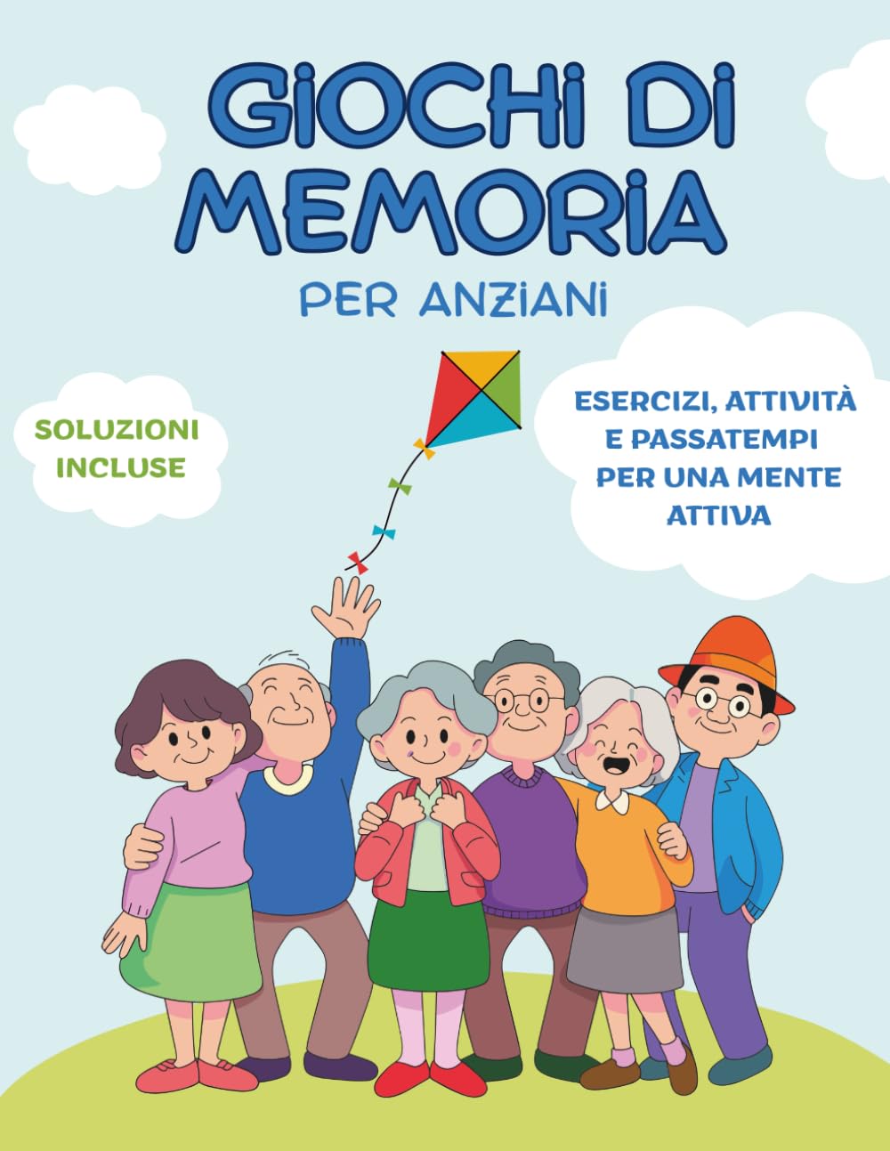 Giochi di memoria per anziani: Libro di attività per tenere la mente attiva con passatempi e esercizi divertenti a caratteri grandi