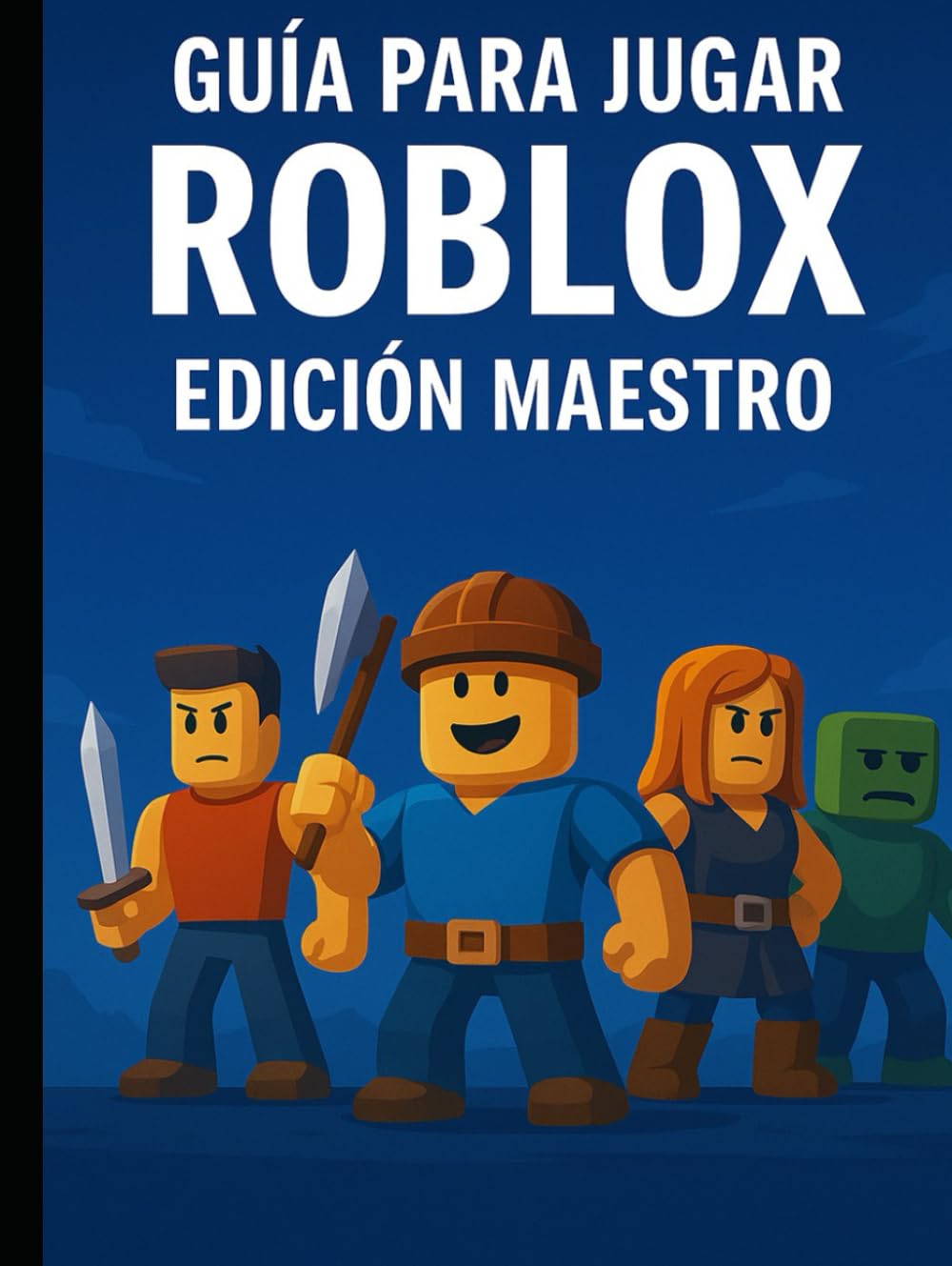 GUÍA PARA JUGAR ROBLOX — Edición Maestro: La Guía Definitiva de Supervivencia, Pelea y RPG Subtítulo - Secretos, estrategias avanzadas y trucos para convertirte en un jugador experto