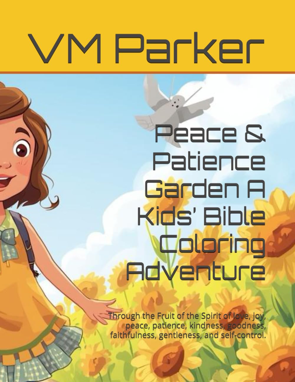Peace & Patience Garden A Kids’ Bible Coloring Adventure: Through the Fruit of the Spirit of love, joy, peace, patience, kindness, goodness, faithfulness, gentleness, and self-control.