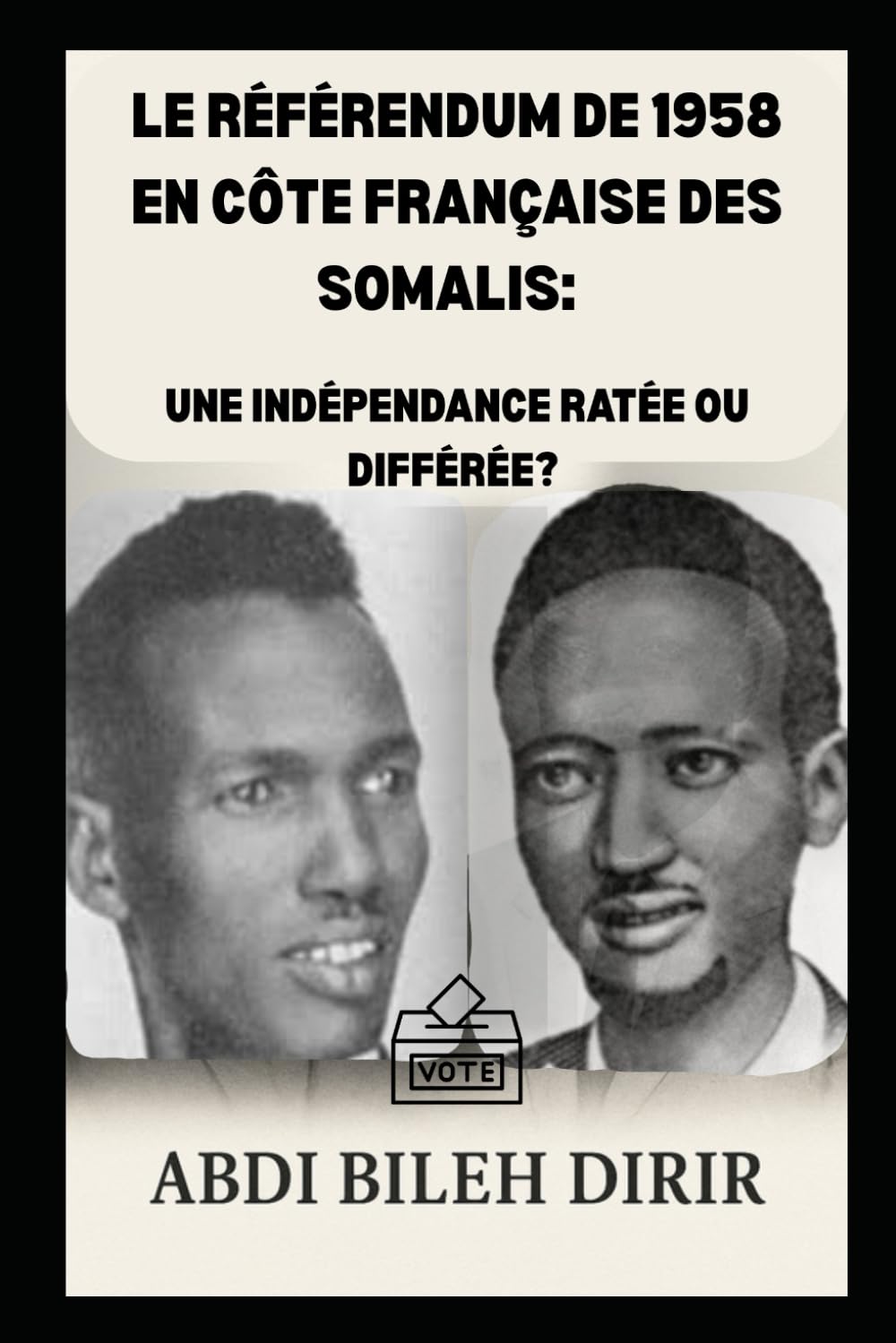 LE RÉFÉRENDUM DE 1958 EN CÔTE FRANÇAISE DES SOMALIS: UNE INDÉPENDANCE RATÉE OU DIFFÉRÉE?