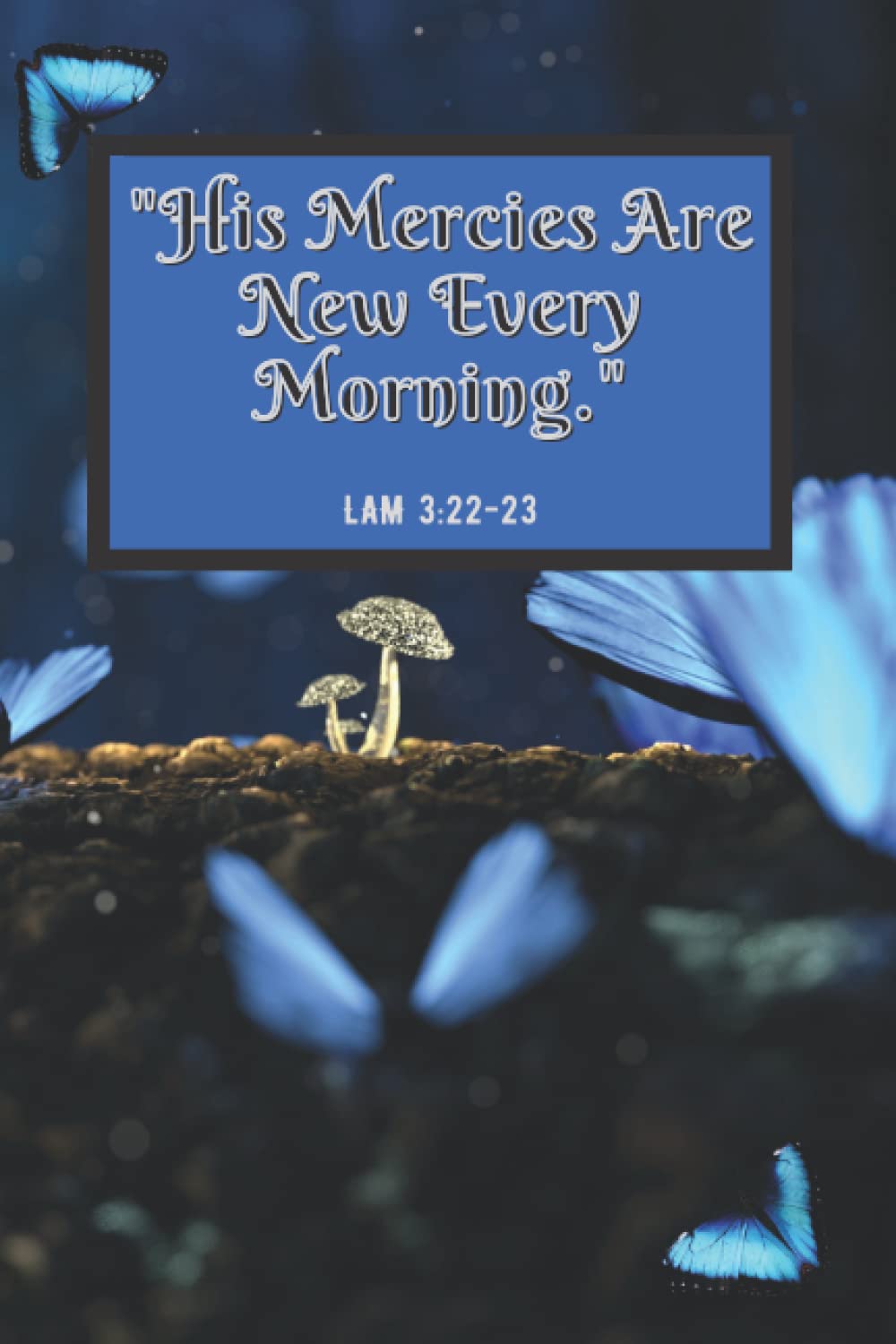 His Mercies Are New Every Morning: Lined Prayer Journal Notebook Gift for Women, Girls, Teenagers, Wives, Teachers and Ministers