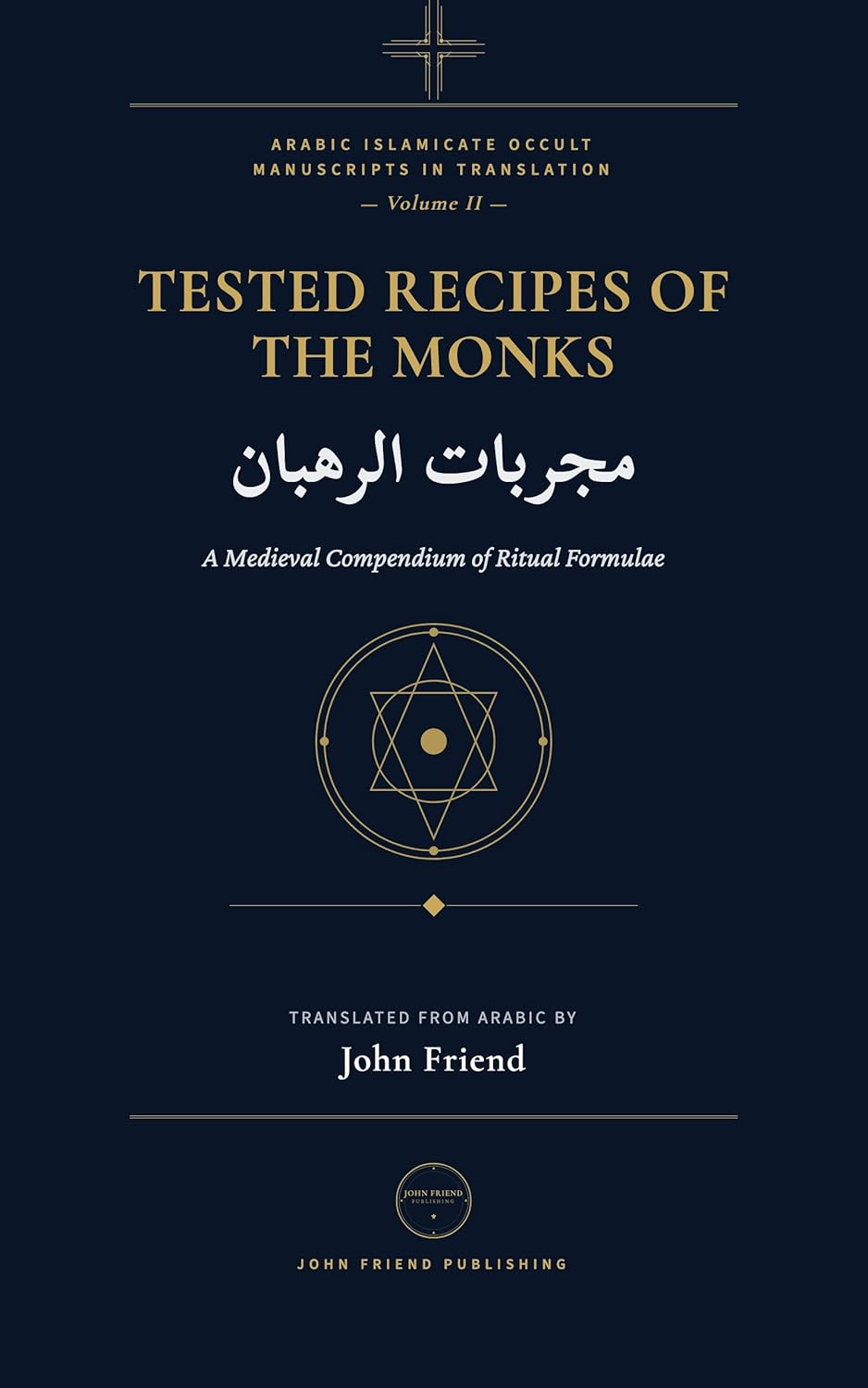 The Tested Remedies of the Monks: Mujarrabat al-Ruhban — A Complete Translation of the Arabic Occult Manuscript (Arabic Islamicate Occult Manuscripts in Translation Book 2)      Kindle Edition
