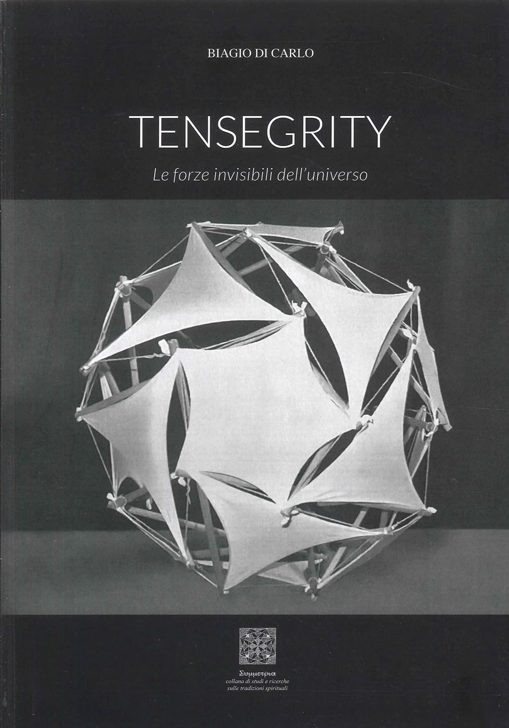 Tensegrity. Le Forze Invisibili Dell'universo. Ediz. Illustrata - 4