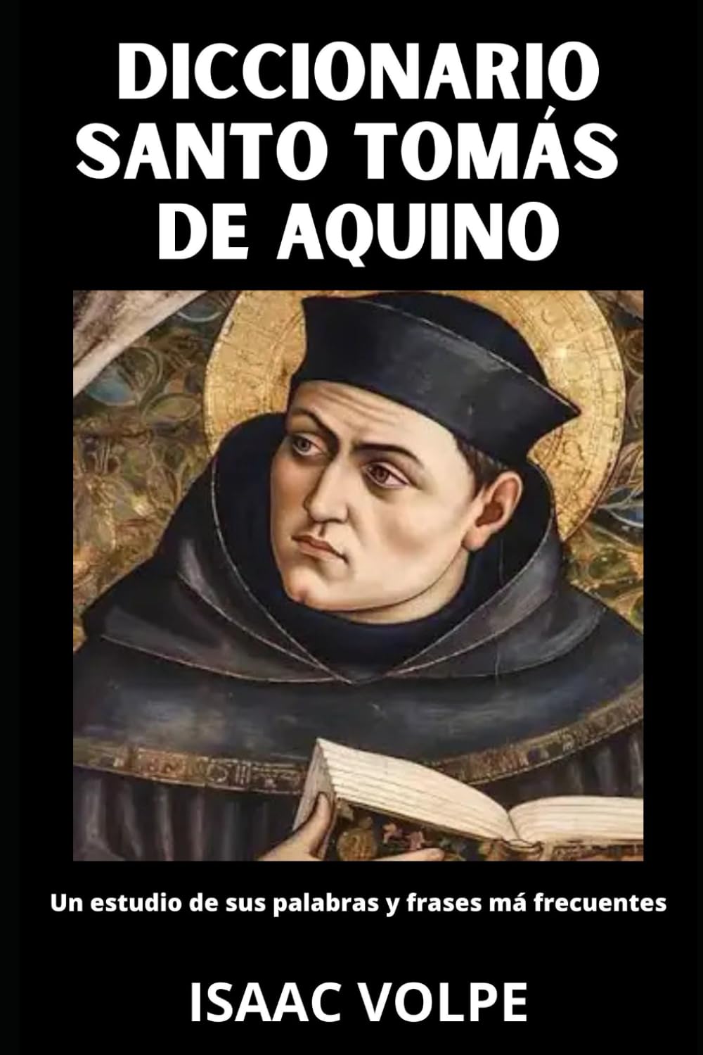 DICCIONARIO DE SANTO TOMÁS DE AQUINO. Un examen de sus conceptos y términos clave.: Define los 100 conceptos más importantes de Tomás de Aquino con ..