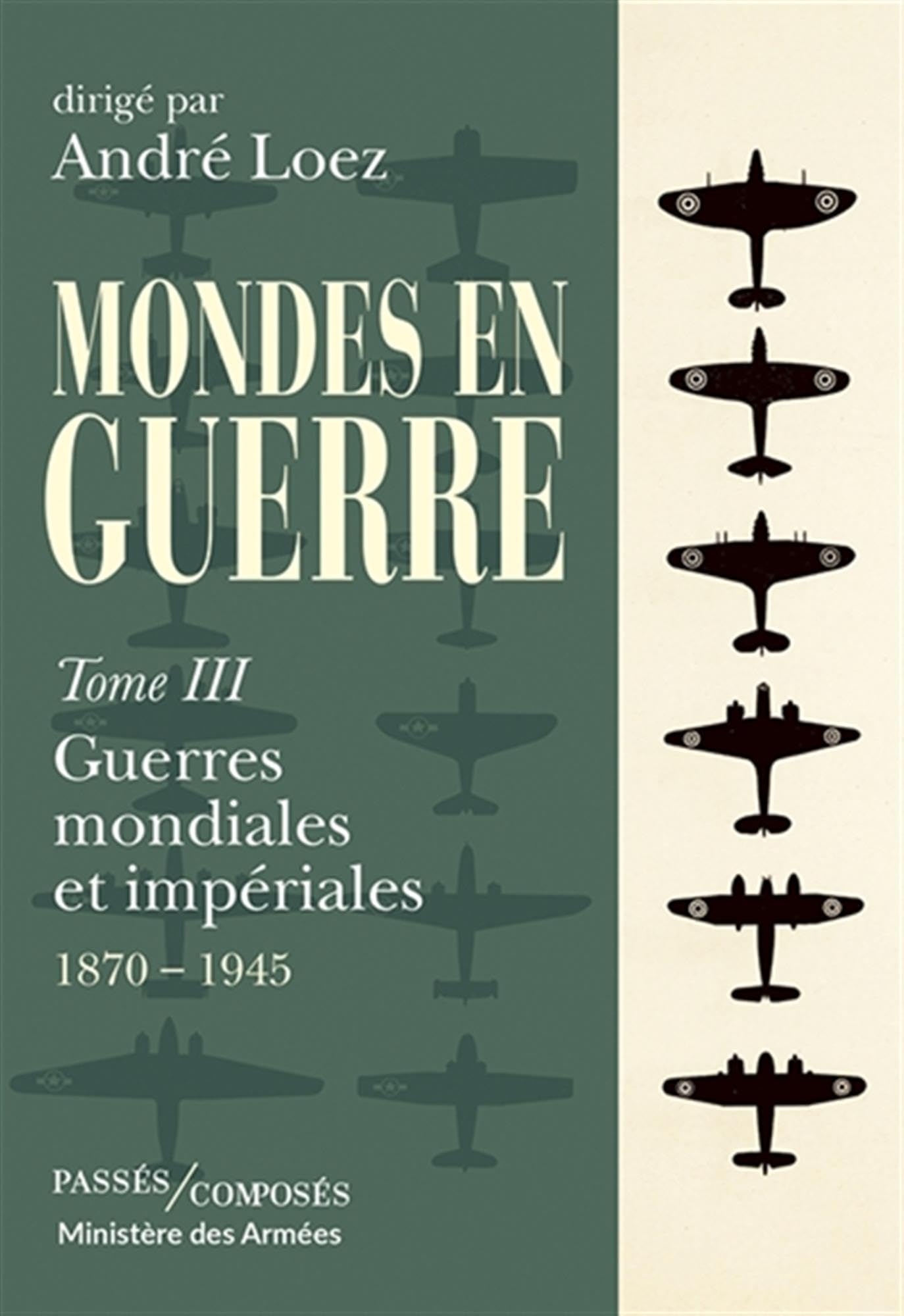 Mondes en guerre vol - Tome 3: Guerres mondiales et impériales. 1870 - 1945
