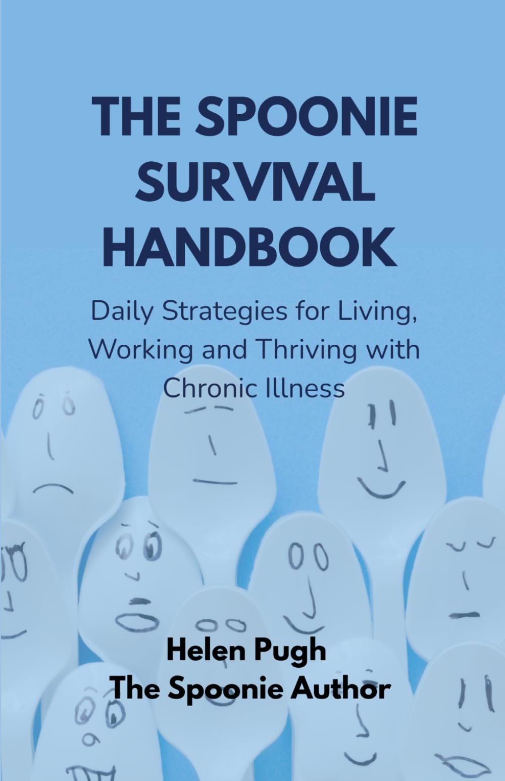 The Spoonie Survival Handbook: Daily Strategies for Living, Working and Thriving with Chronic Illness