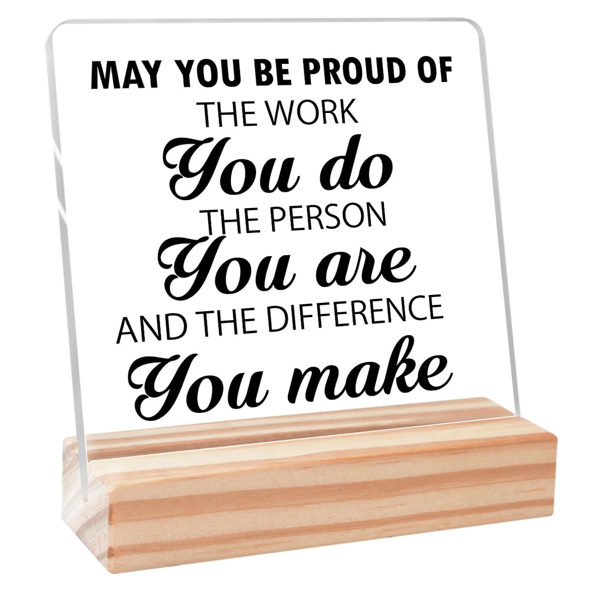 May You Be Proud of The Work You Do Acrylic Sign,Motivational Office Gifts for Women Men,Positive Cubicle Gifts for Coworker Boss Employee,Inspirational Office Acrylic Plaque Sign
