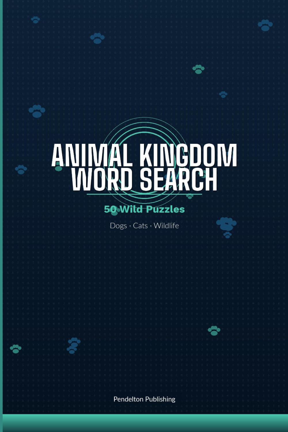 Animal Kingdom Word Search: 50 Wild Puzzles