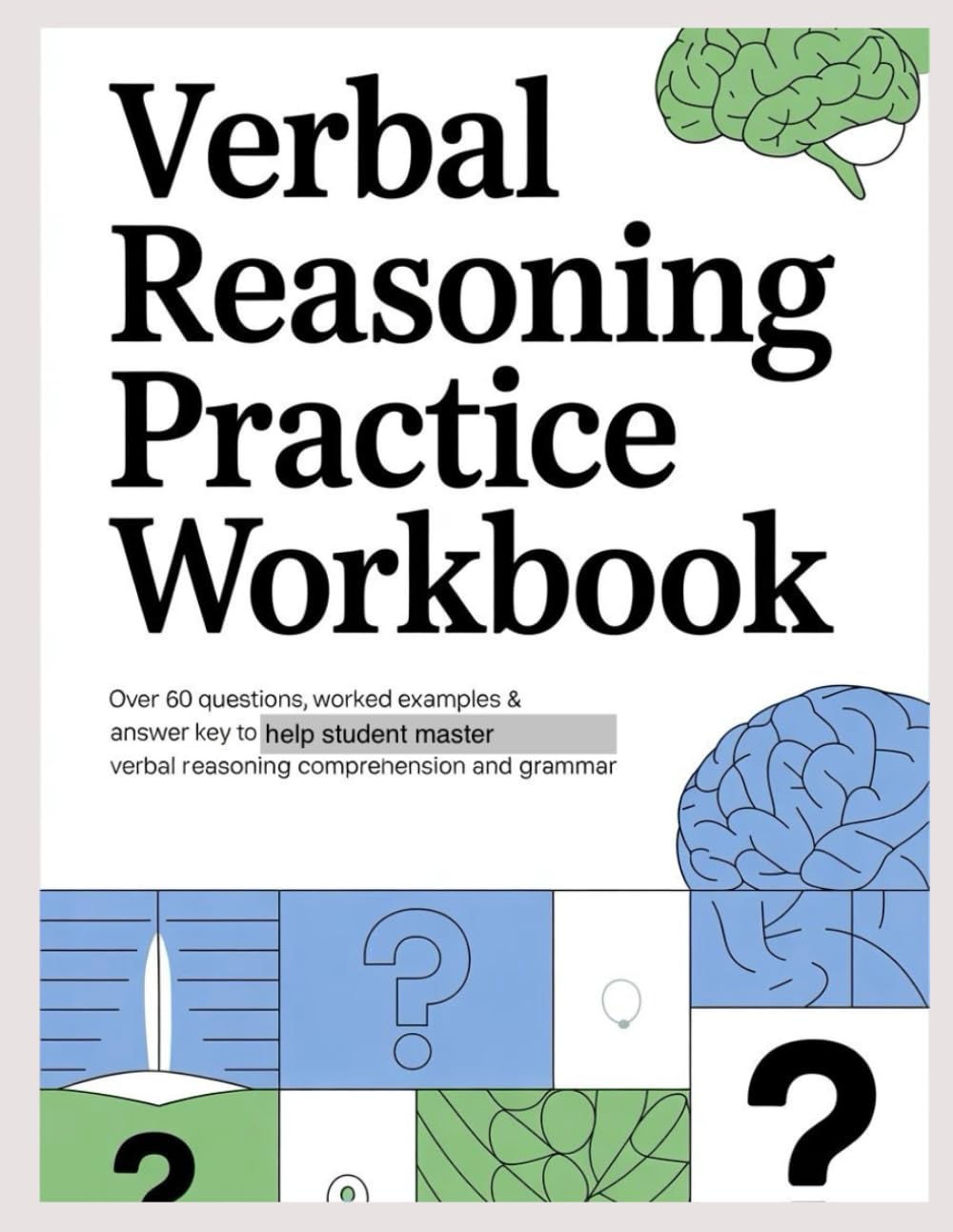 VERBAL REASONING PRACTICE WORKBOOK: Over 60 Questions Worked Examples & Answer Key to Help Students Master Verbal Reasoning Comprehension and Grammar (APTITUDE & REASONING EXAM PRACTICE SERIES)