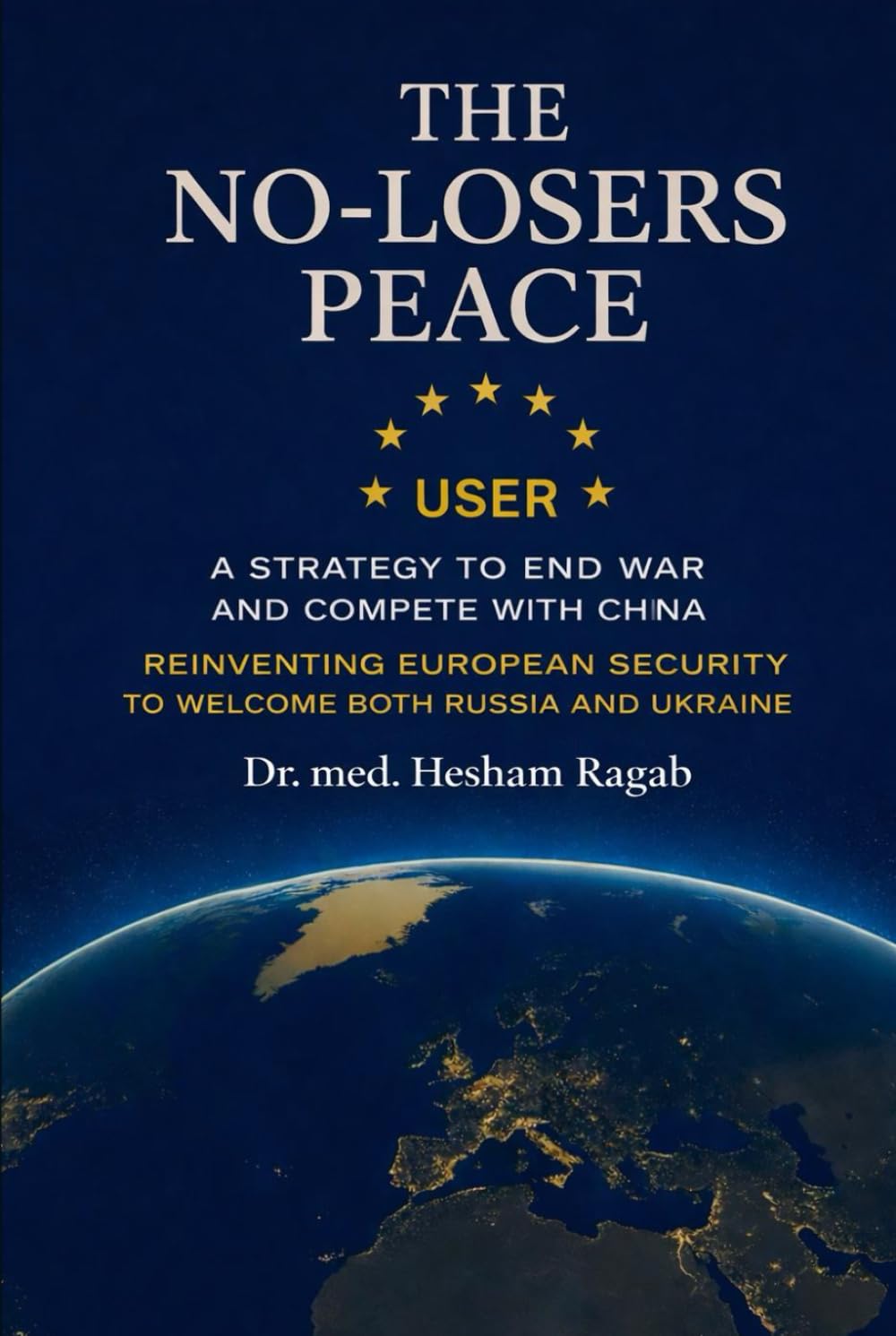 The No-Losers Peace: A Strategy to End the War, Reunite Europe, and Compete with China