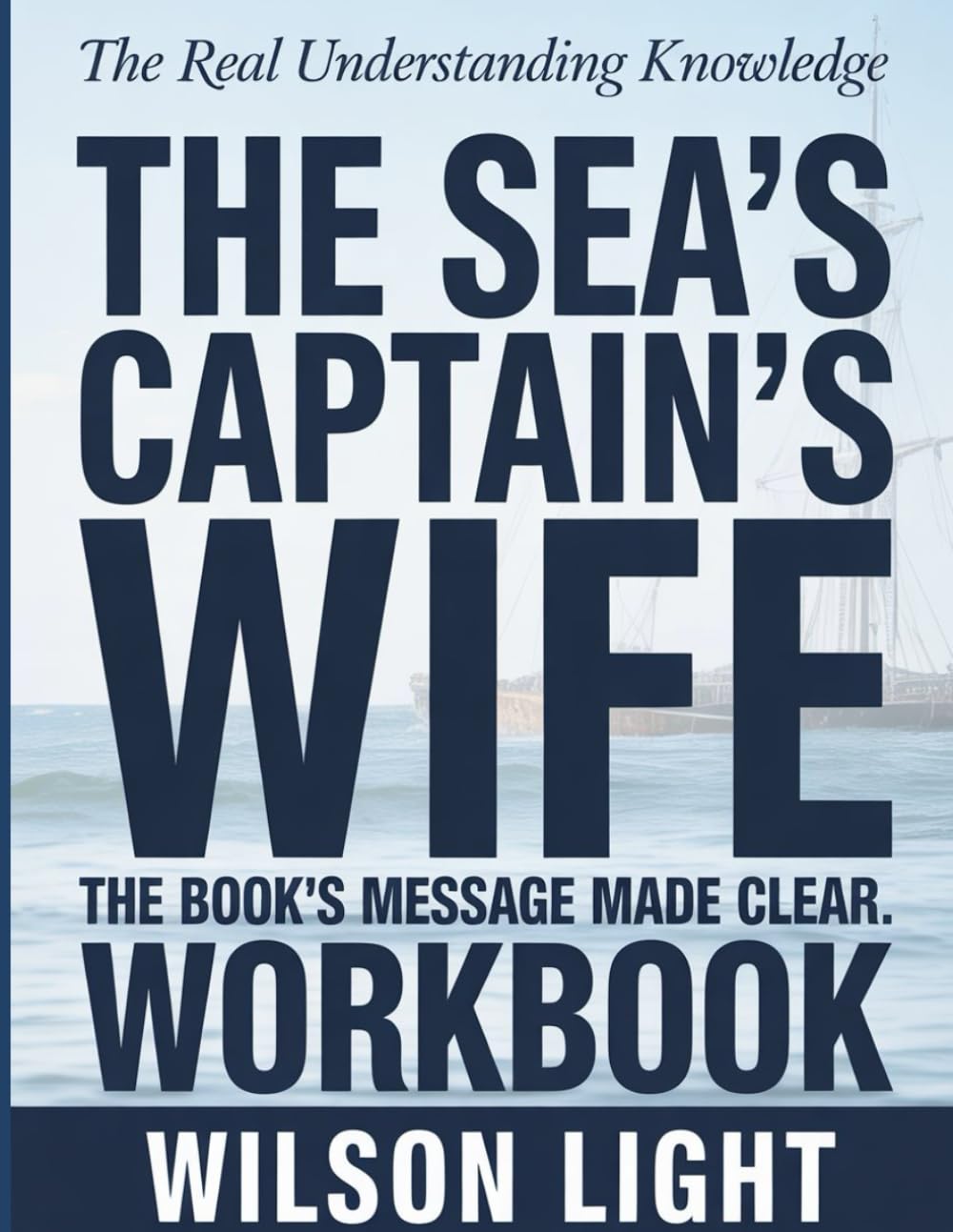 The Real Understanding Knowledge The Sea’s Captain’s Wife: The Book’s Message Made Clear.