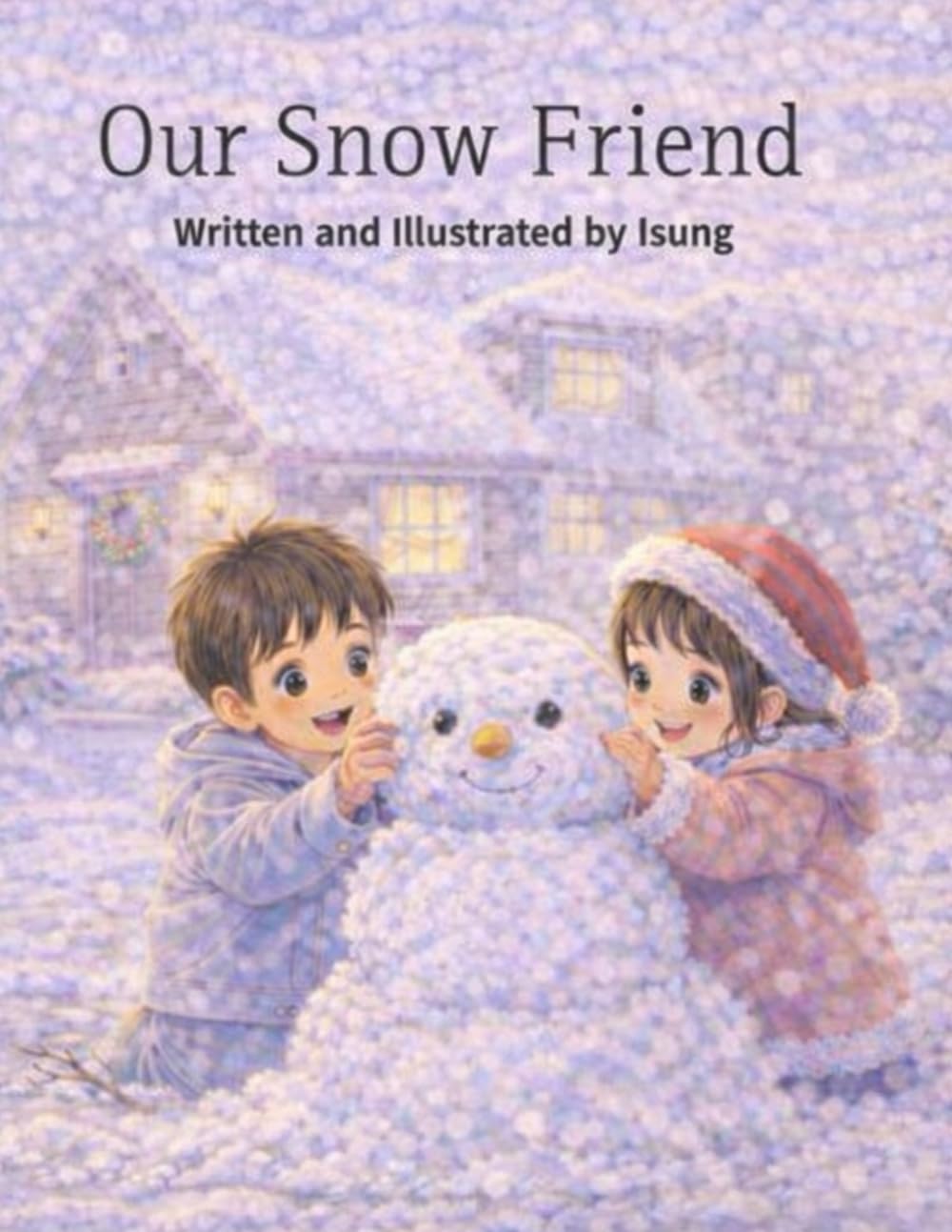 Our Snow Friend: A Winter Story of Friendship