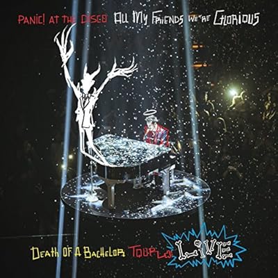 All My Friends, We're Glorious: Death Of A Bachelor Tour Live