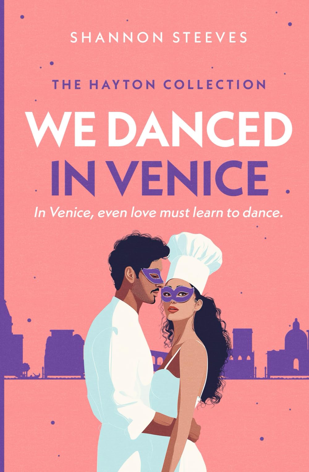 We Danced in Venice: The Hayton Collection - Book Two: A Vacation Second-Chance Romance (The Hayton Collection Book 2)