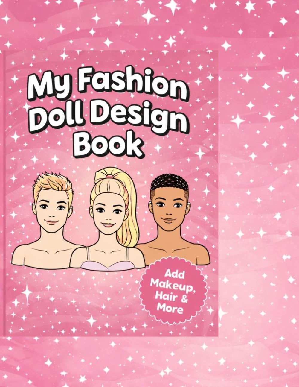 My Fashion Doll Design Book: Create Hair, Makeup, and Fashion Looks