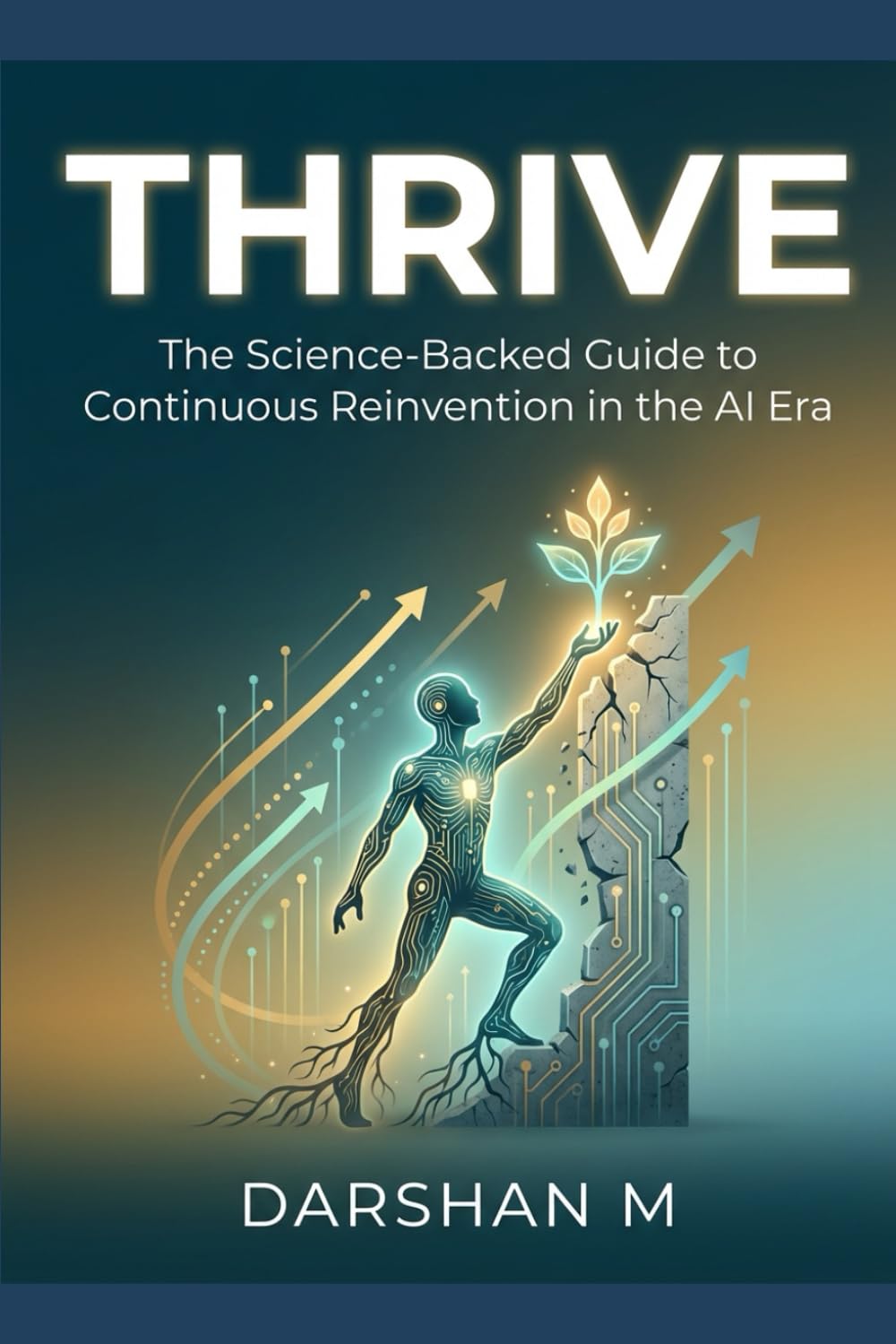 THRIVE: The Science-Backed Guide to Continuous Reinvention in the AI Era