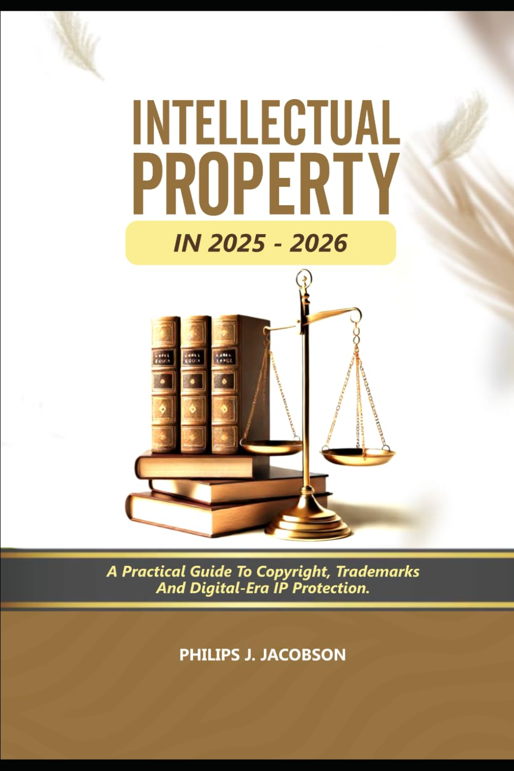 Intellectual Property in 2025-2026: A Practical Guide to Copyright, Trademarks And Digital-Era IP Protection