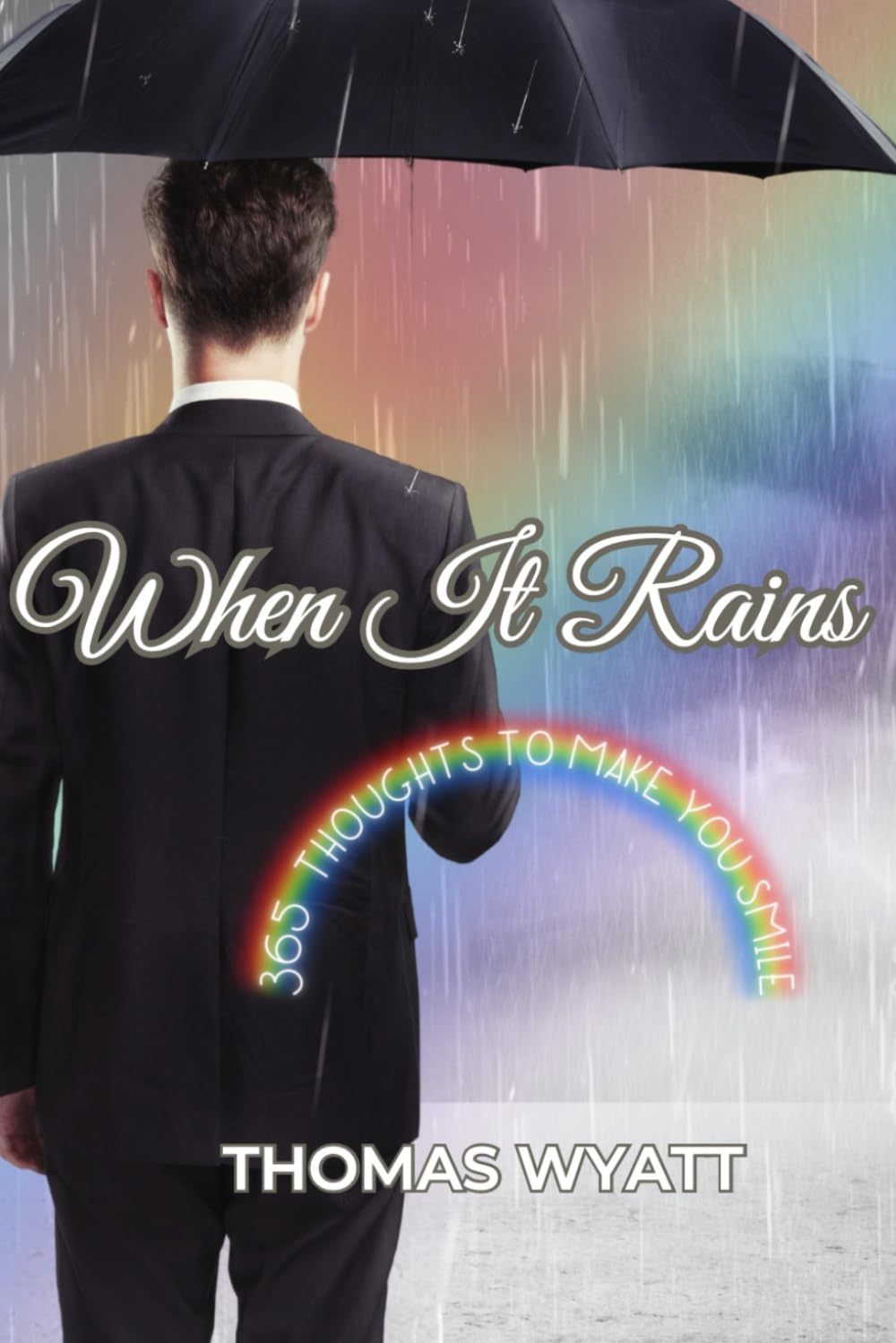 When It Rains: 365 Thoughts To Make You Smile