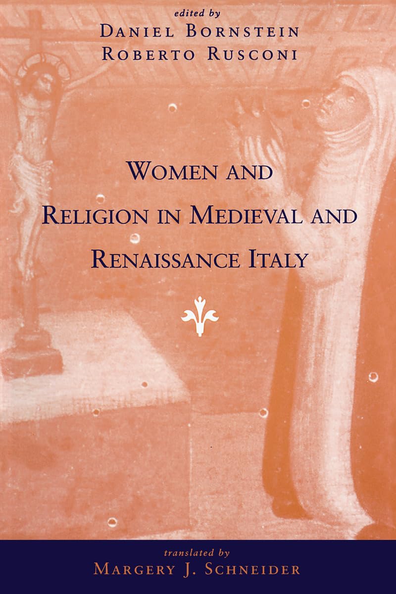 Women and Religion in Medieval and Renaissance Italy (Women in Culture and Society)