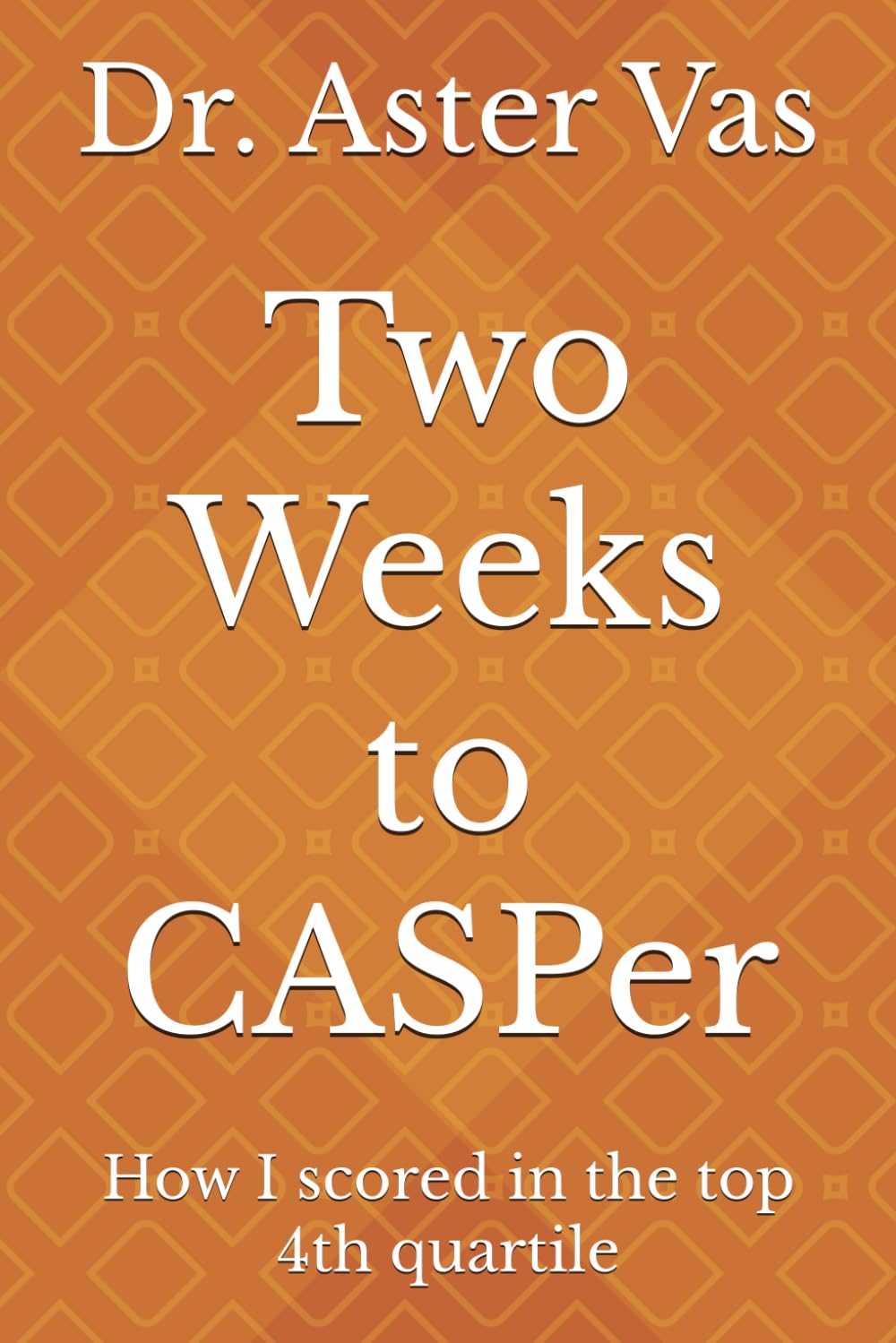 Two Weeks to CASPer: How I scored in the top 4th quartile