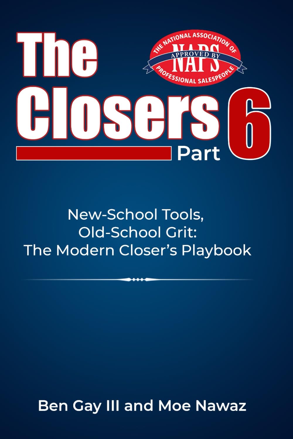 The Closers Part 6: New-School Tools, Old-School Grit: The Modern Closer’s Playbook