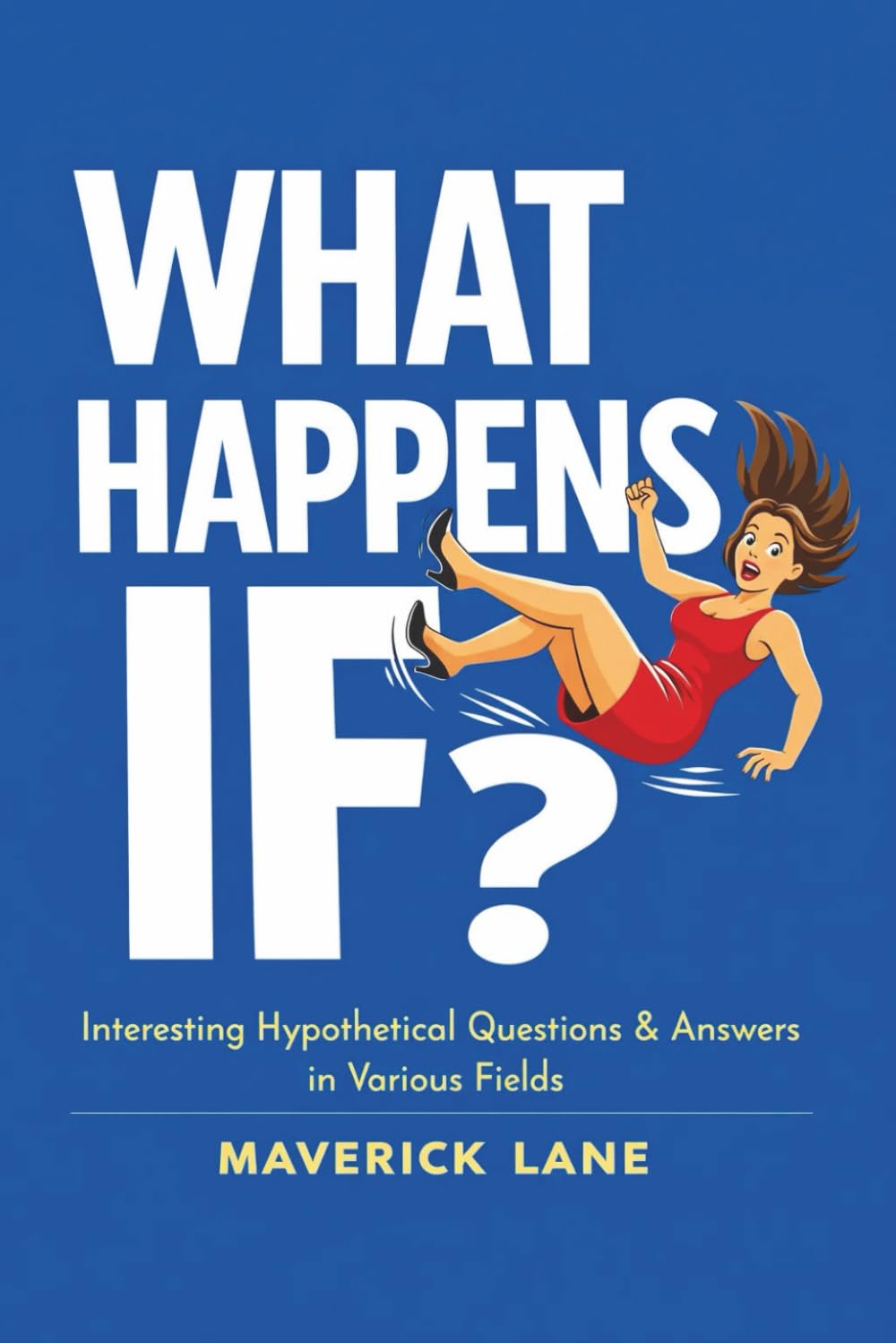 What Happens If?: Learning Science by Asking What If (Science For All)
