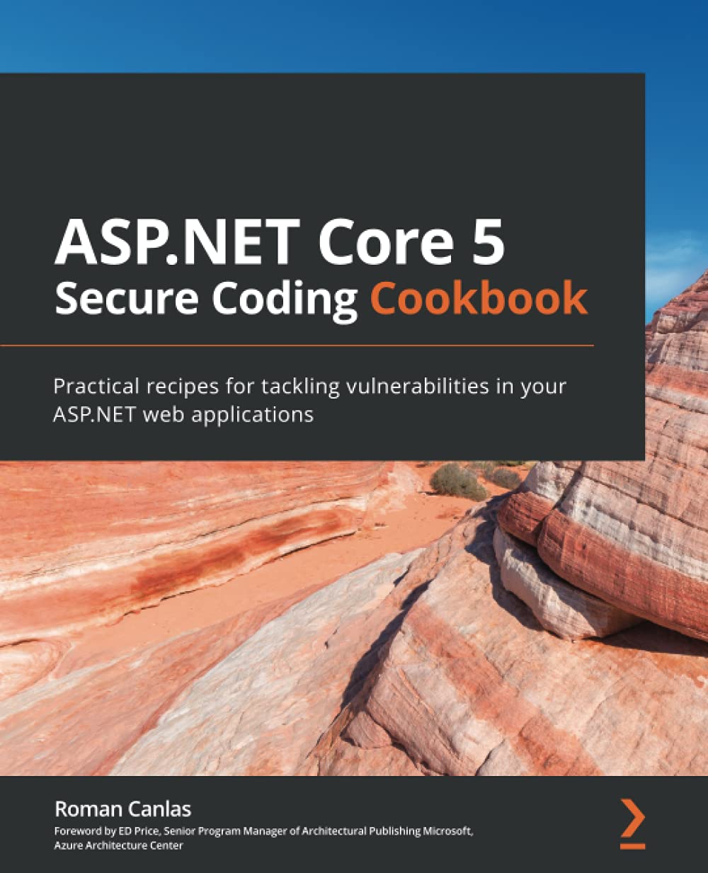 ASP.NET Core 5 Secure Coding Cookbook: Practical recipes for tackling vulnerabilities in your ASP.NET web applications
