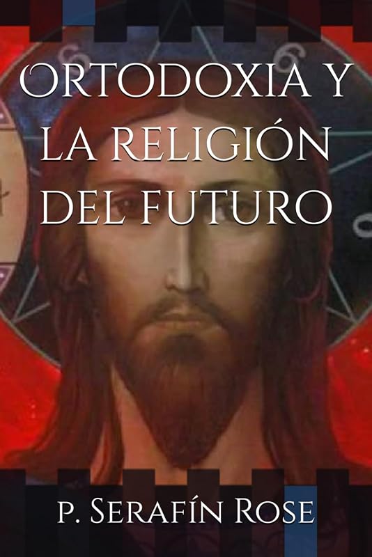 Ortodoxia y la religión del futuro (Spanish Edition)