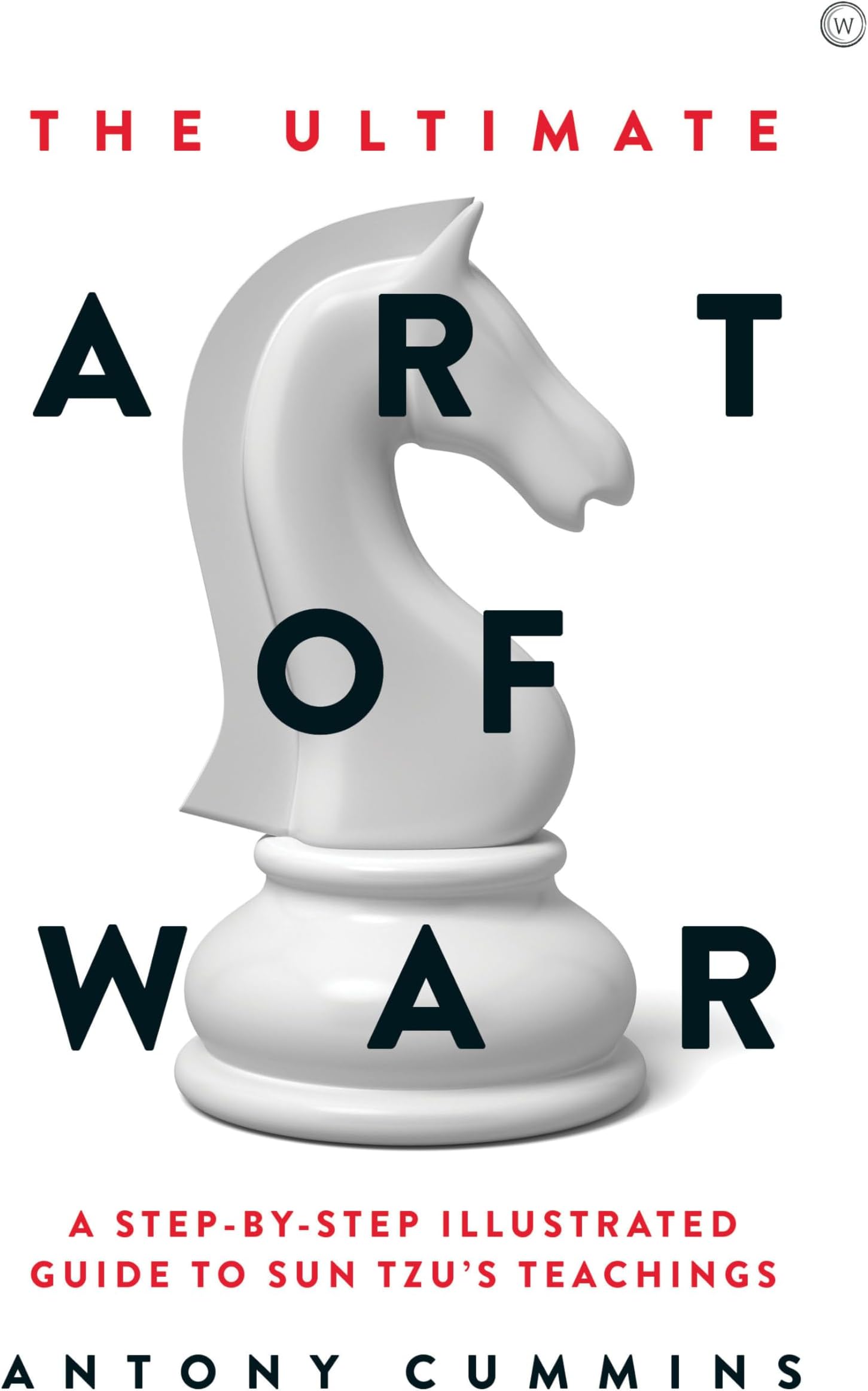 The Ultimate Art of War: A Step-by-Step Illustrated Guide to Sun Tzu's Teachings (The Ultimate Series)