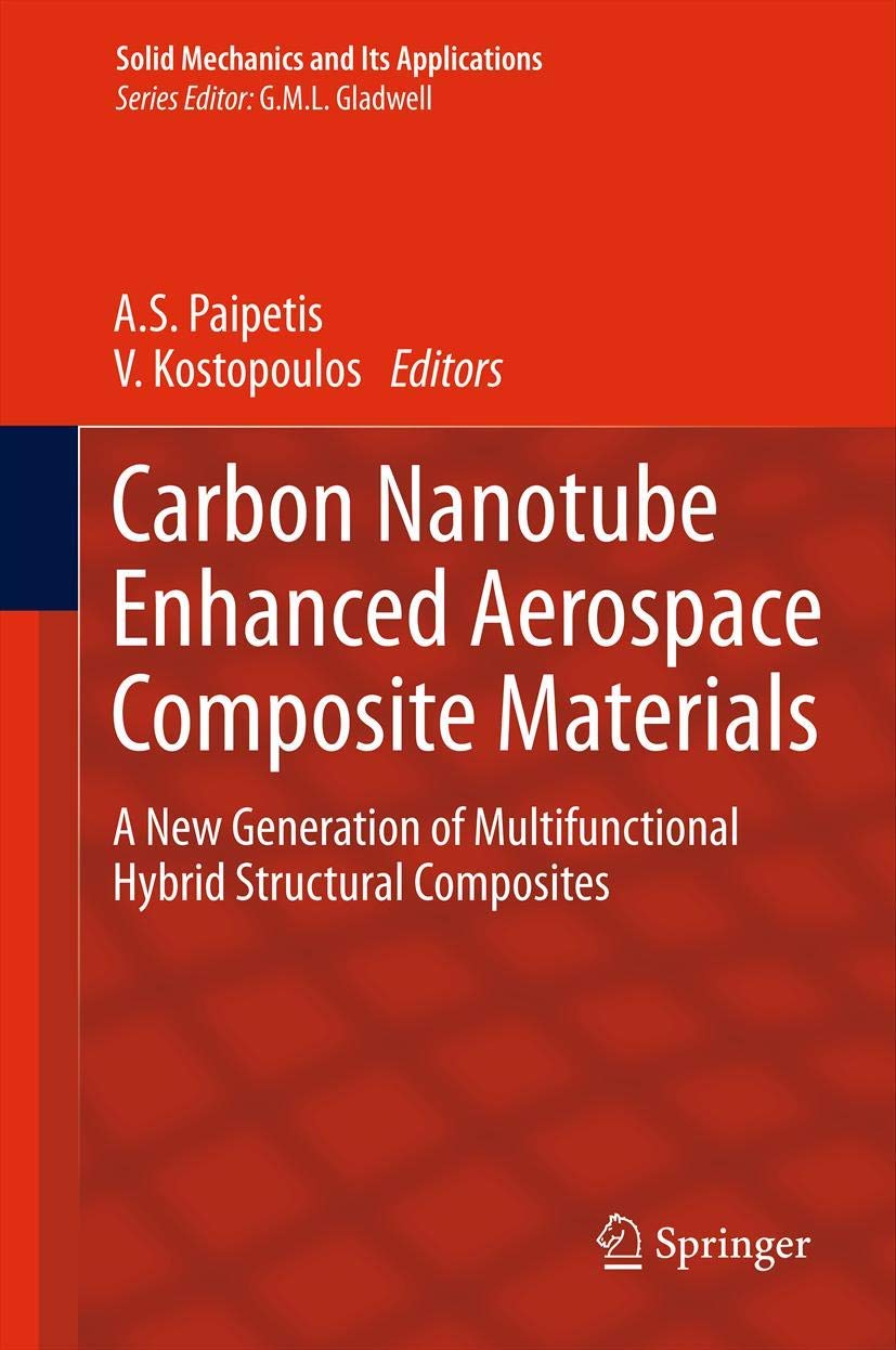 Buy Carbon Nanotube Enhanced Aerospace Composite Materials: A New Generation of Multifunctional Hybrid Structural Composites: 188 (Solid Mechanics and Its Applications) — BookShops.in