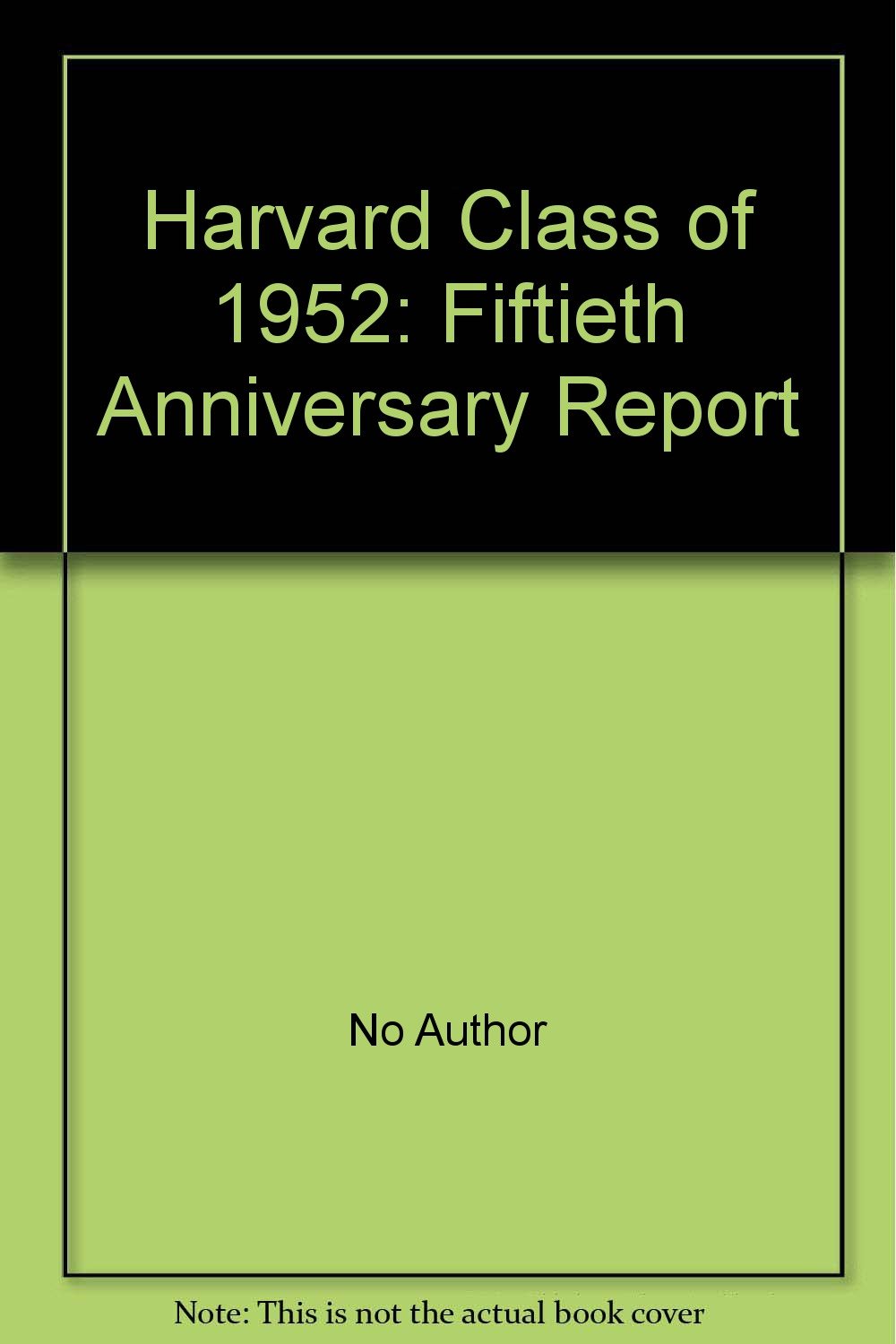 Harvard Class of 1952 Fiftieth Anniversary Report No Author Amazon